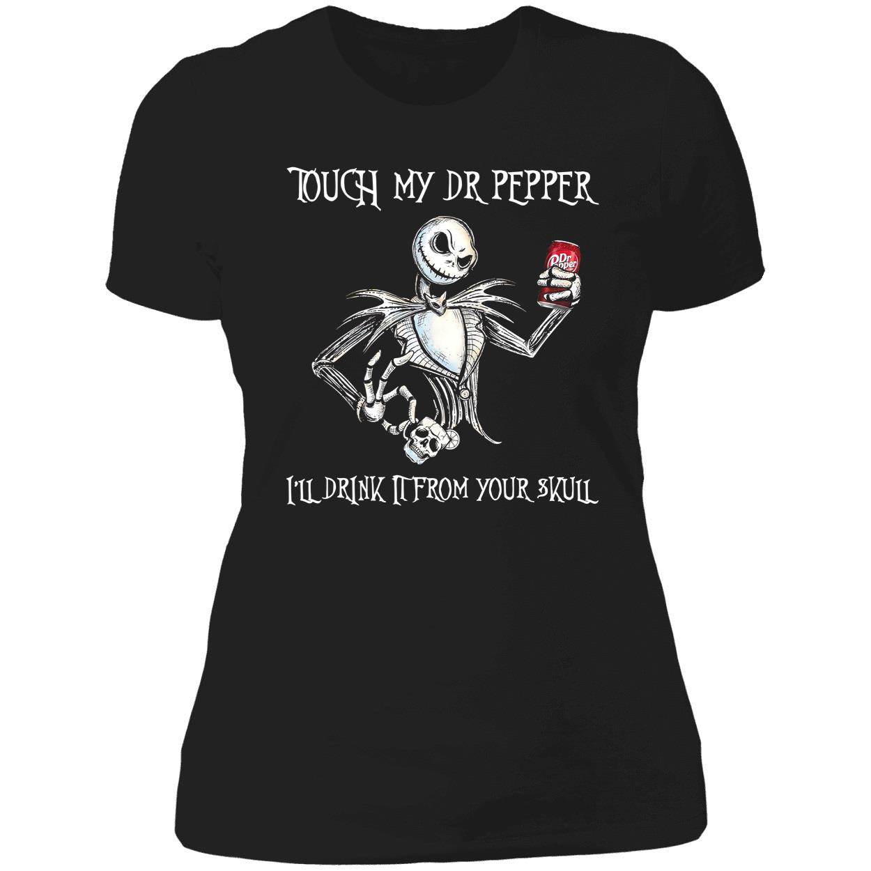 Touch My Dr. Pepper I’Ll Drink It From Your Skull Shirt Touch My Dr. Pepper I’Ll Drink It From Your Skull Shirt