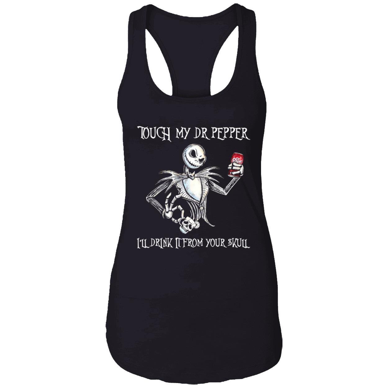 Touch My Dr. Pepper I’Ll Drink It From Your Skull Shirt Touch My Dr. Pepper I’Ll Drink It From Your Skull Shirt