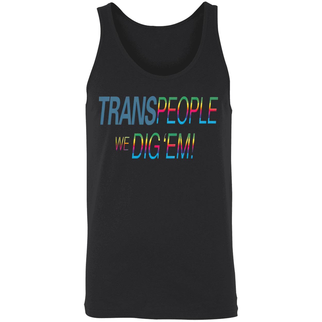 Trans People We Dig Em Shirt Trans People We Dig Em Shirt