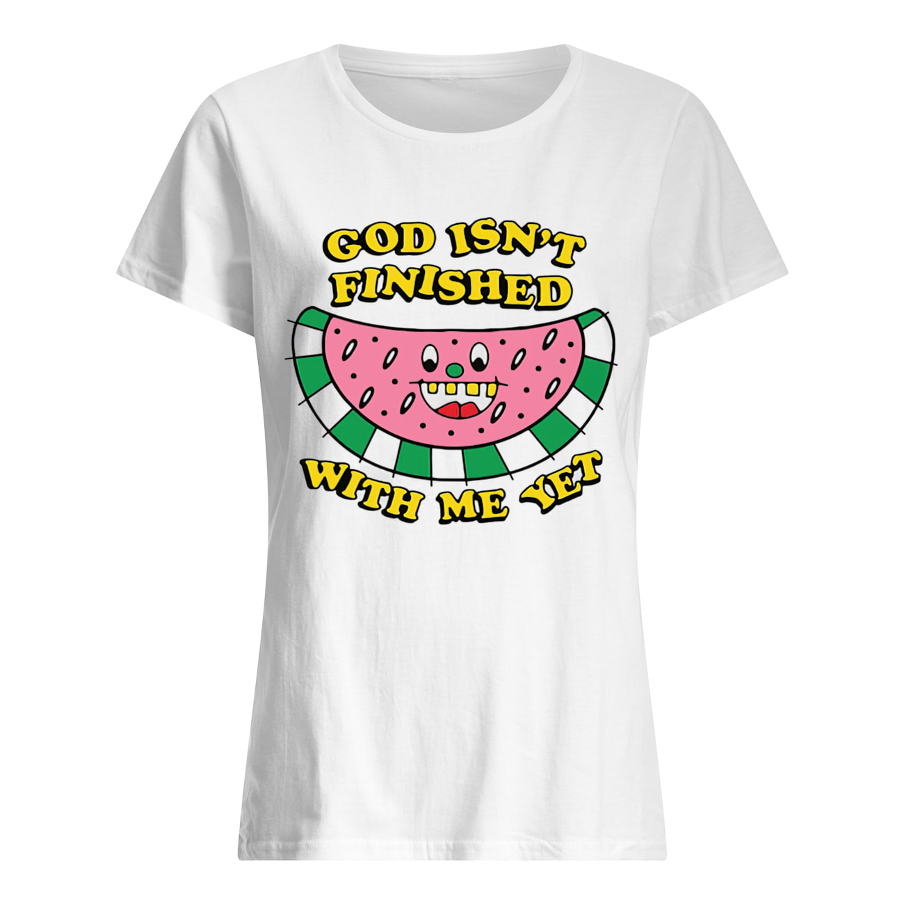 God Isn’T Finished With Me Yet Shirt God Isn’T Finished With Me Yet Shirt