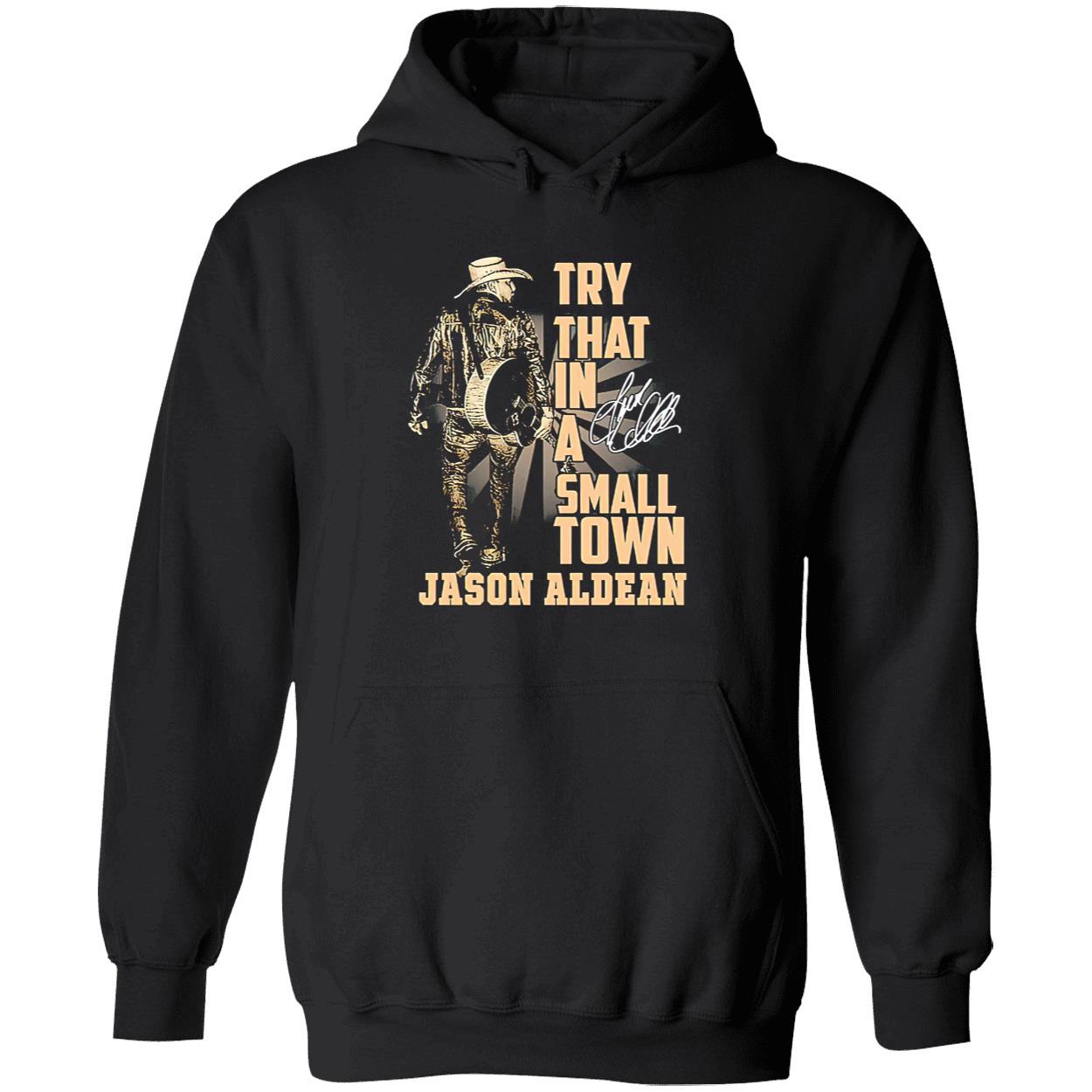 Try That In A Small Town Jason Aldean Shirt Try That In A Small Town Jason Aldean Shirt