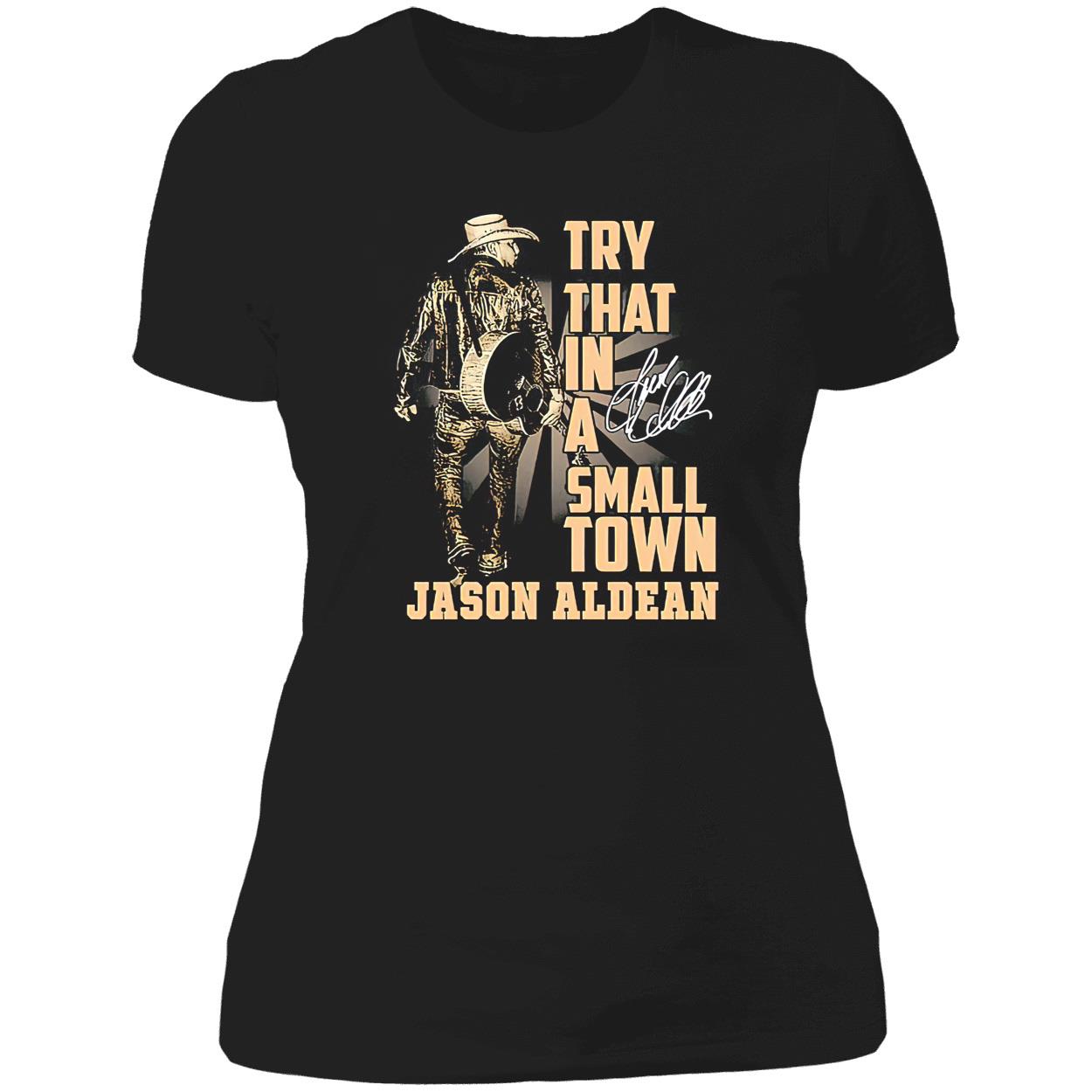 Try That In A Small Town Jason Aldean Shirt Try That In A Small Town Jason Aldean Shirt