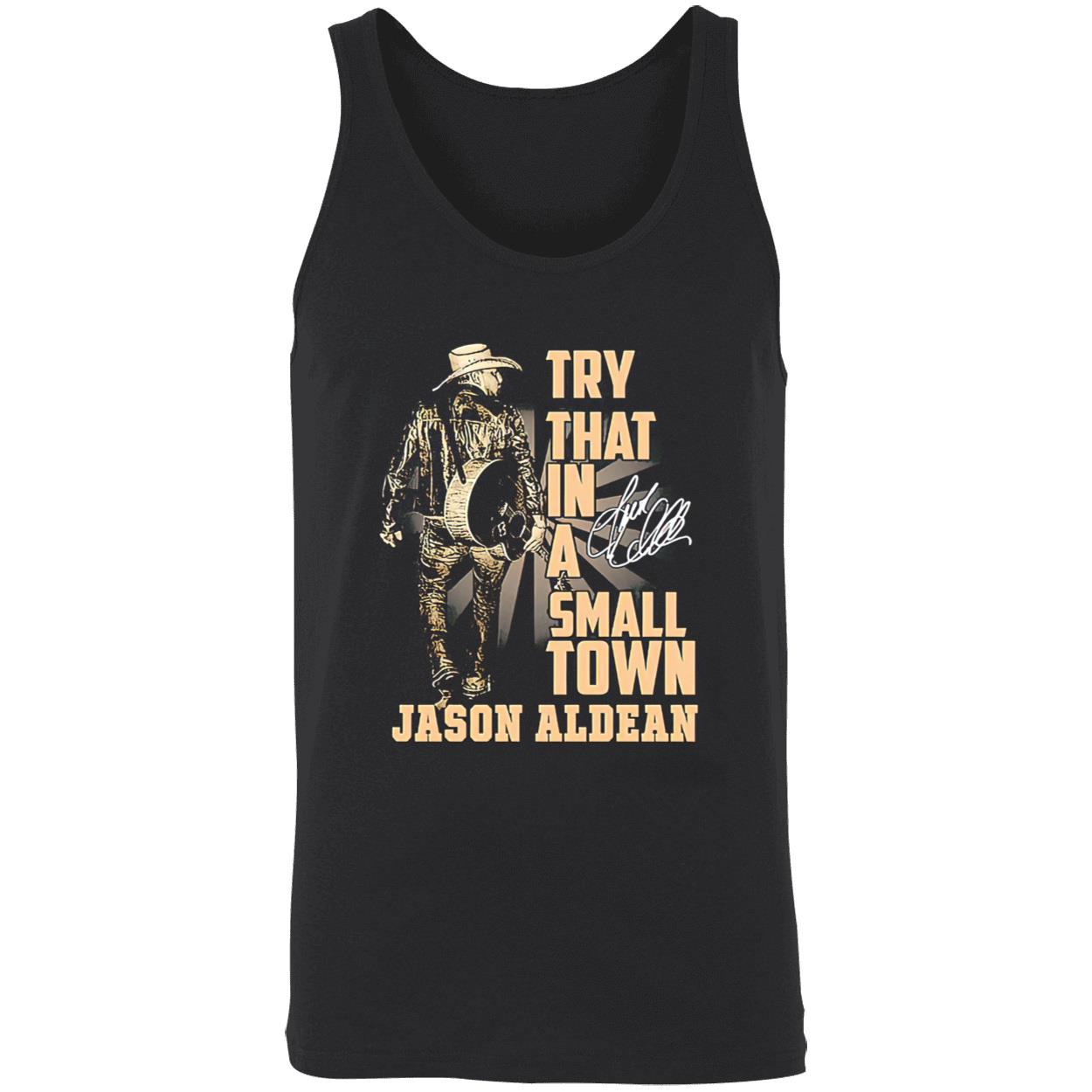 Try That In A Small Town Jason Aldean Shirt Try That In A Small Town Jason Aldean Shirt