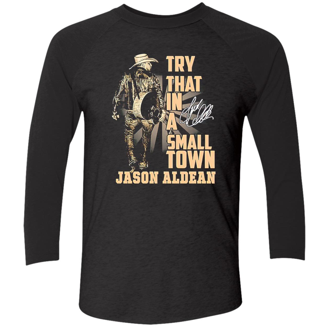 Try That In A Small Town Jason Aldean Shirt Try That In A Small Town Jason Aldean Shirt