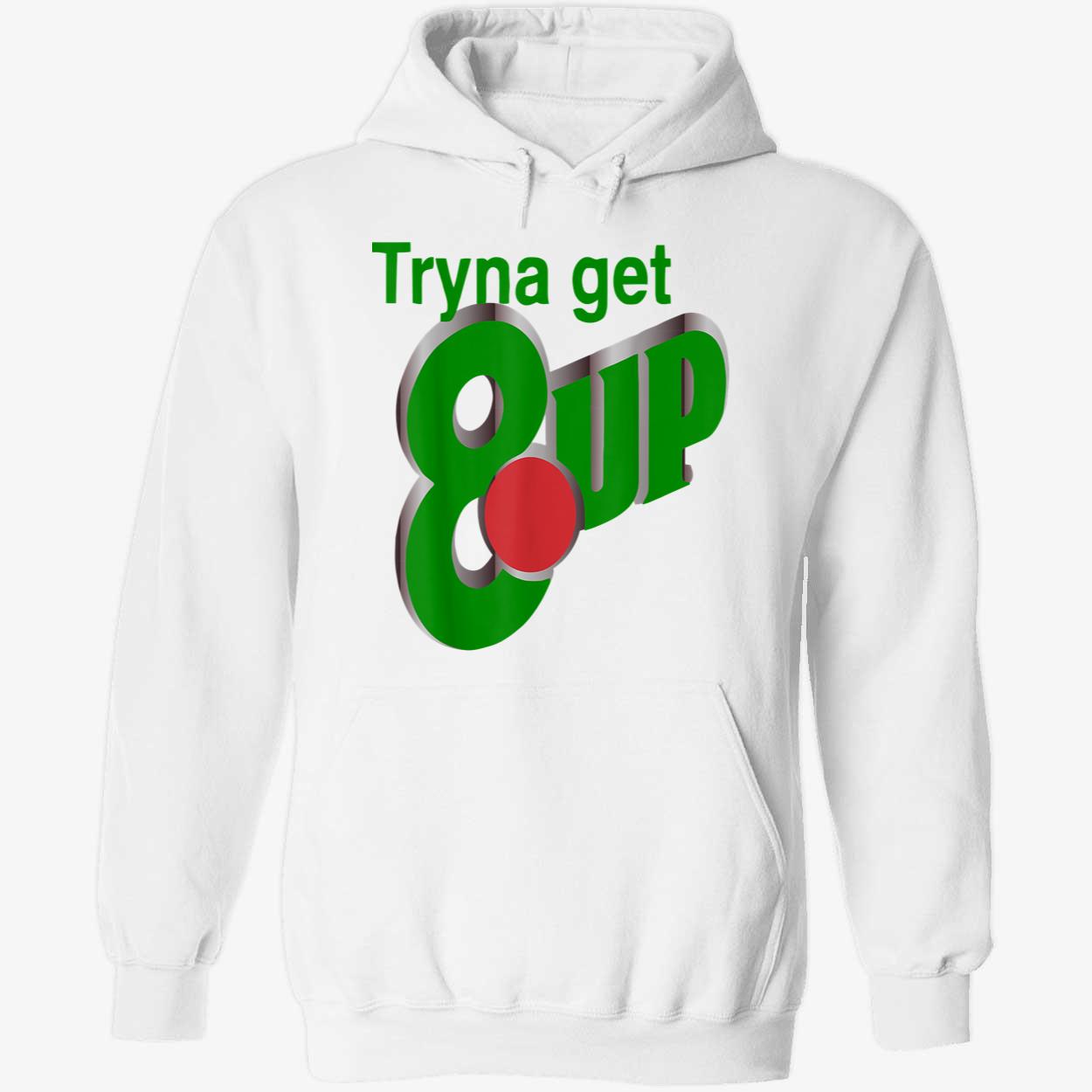 Tryna Get 8 Up Shirt Tryna Get 8 Up Shirt