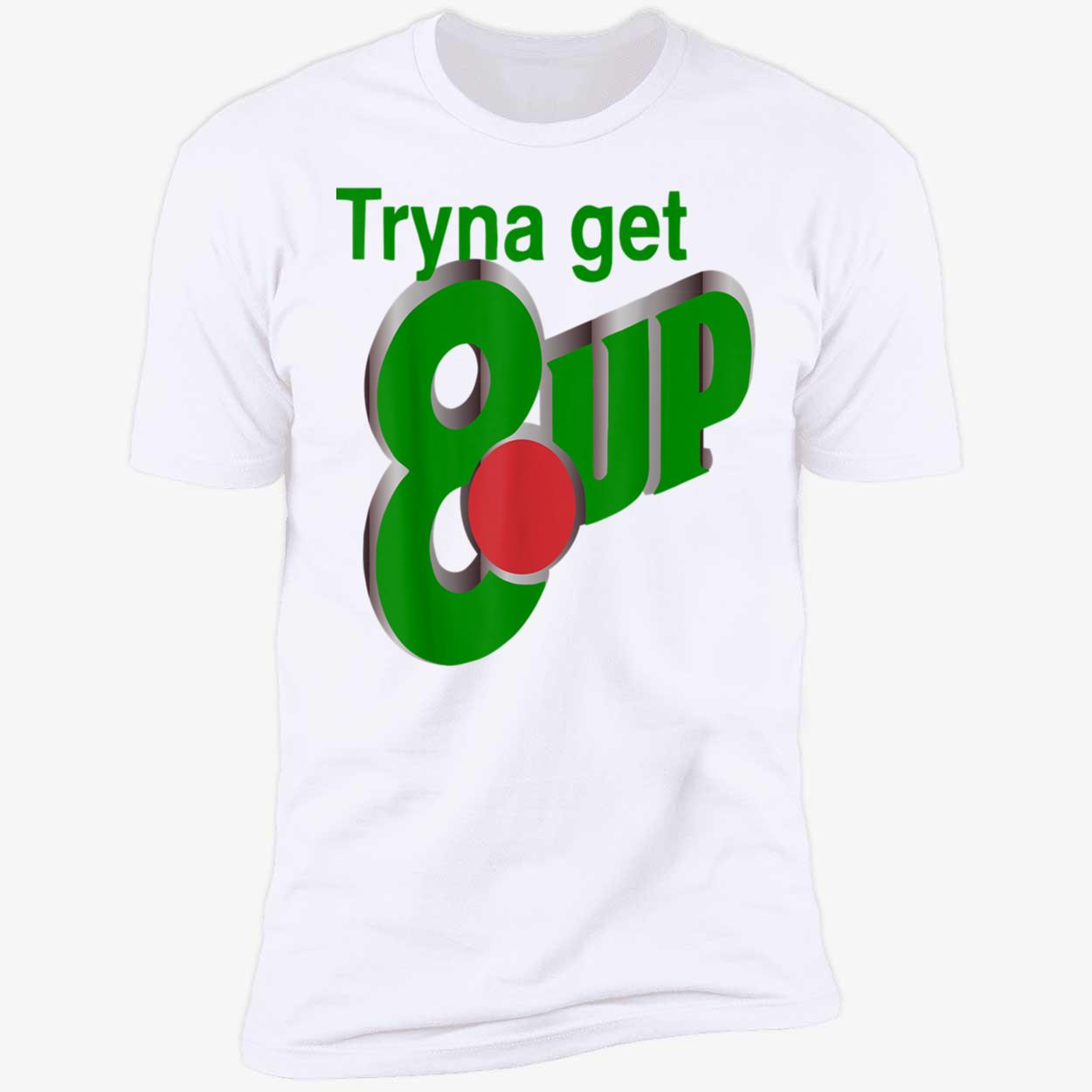 Tryna Get 8 Up Shirt Tryna Get 8 Up Shirt