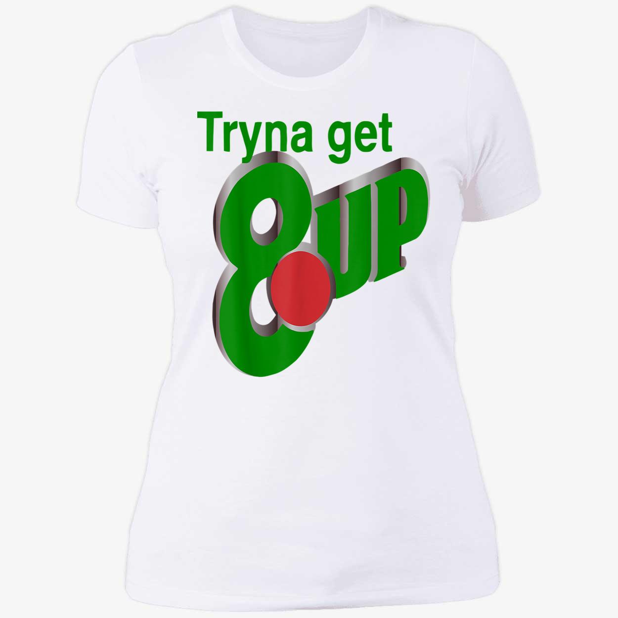 Tryna Get 8 Up Shirt Tryna Get 8 Up Shirt