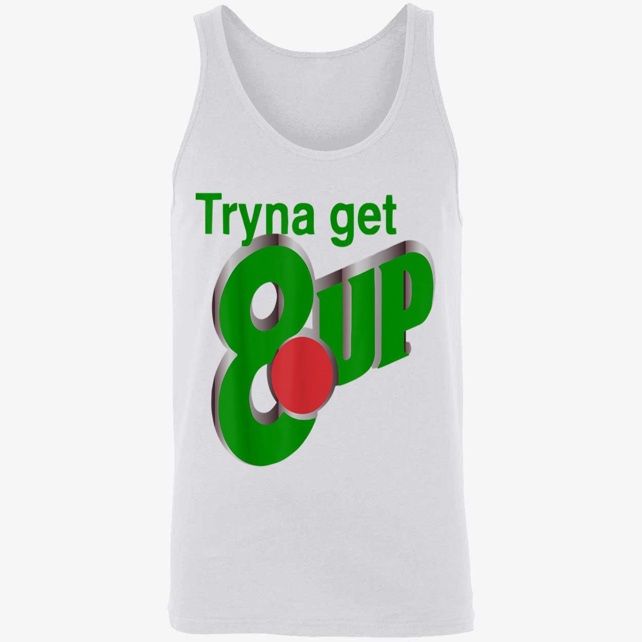 Tryna Get 8 Up Shirt Tryna Get 8 Up Shirt