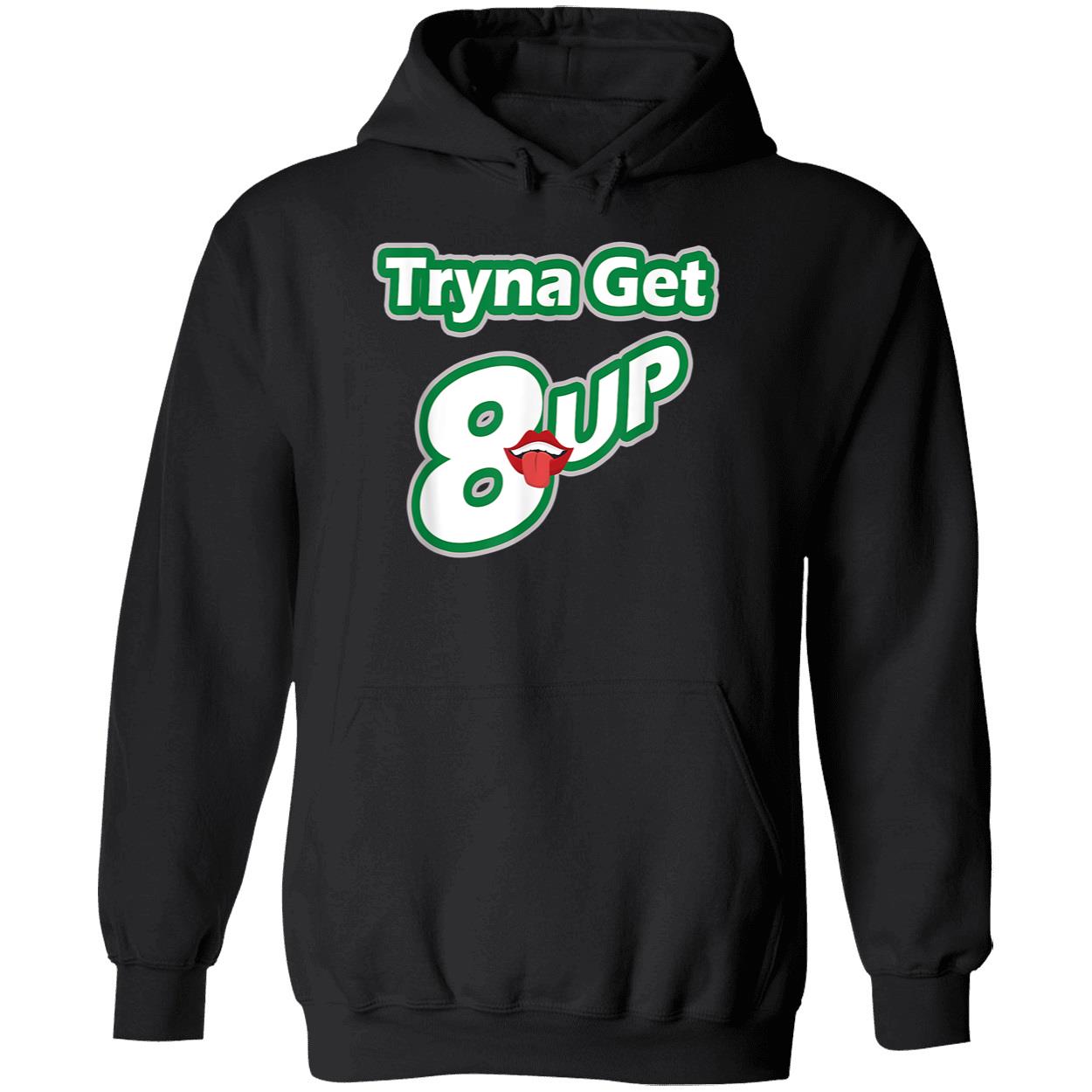Tryna Get 8 Up T-Shirt Tryna Get 8 Up T-Shirt