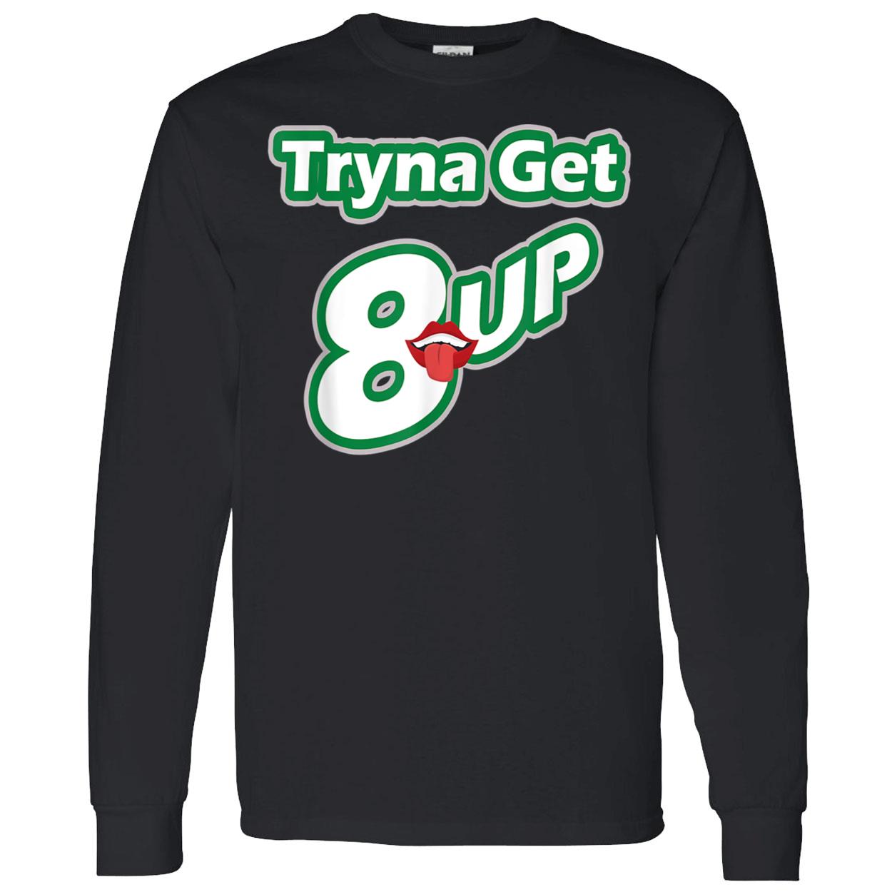 Tryna Get 8 Up T-Shirt Tryna Get 8 Up T-Shirt