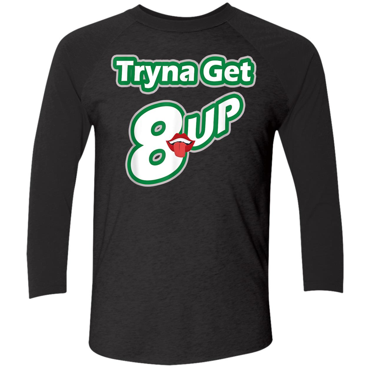 Tryna Get 8 Up T-Shirt Tryna Get 8 Up T-Shirt