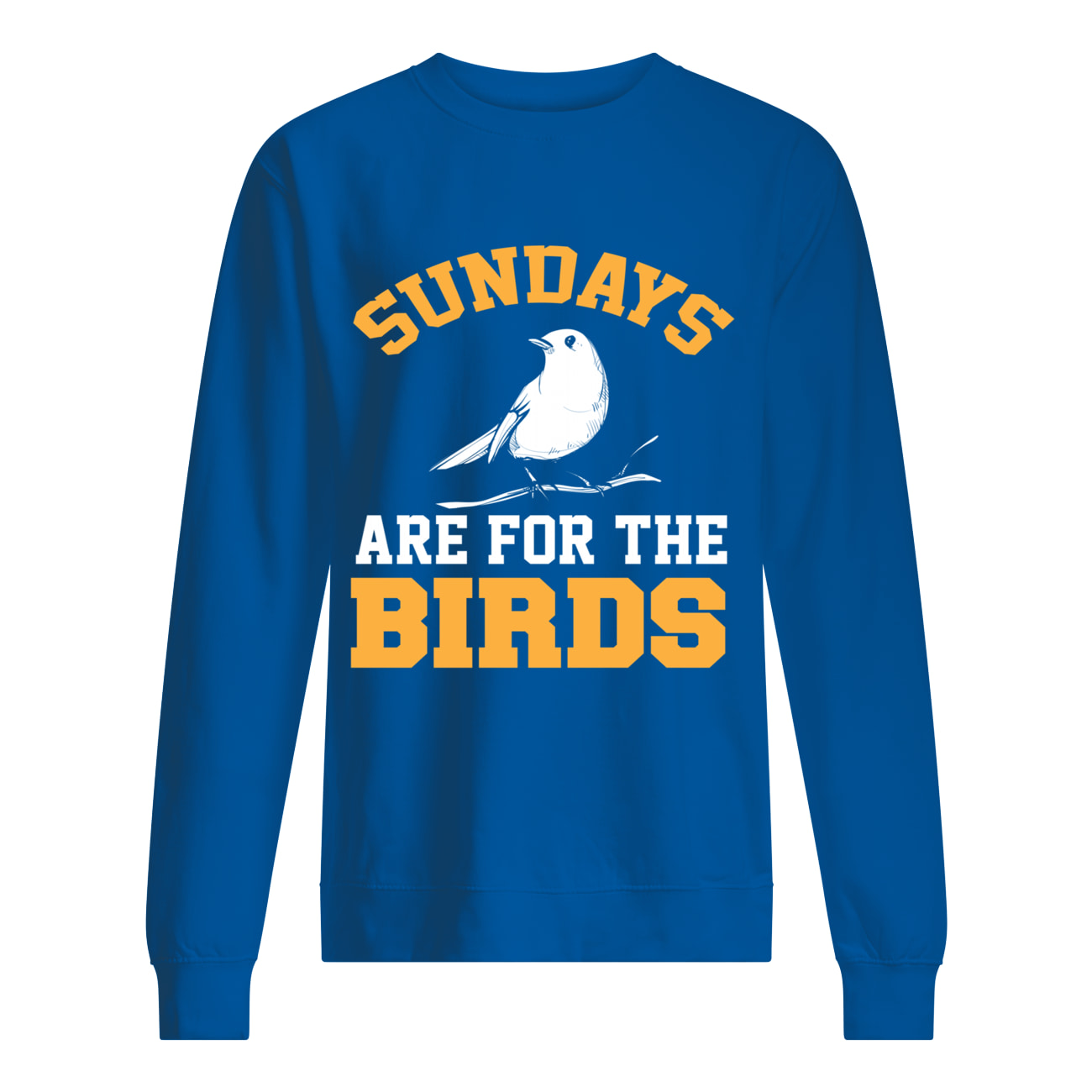 Sundays Are For The Birds Shirt Sundays Are For The Birds Shirt