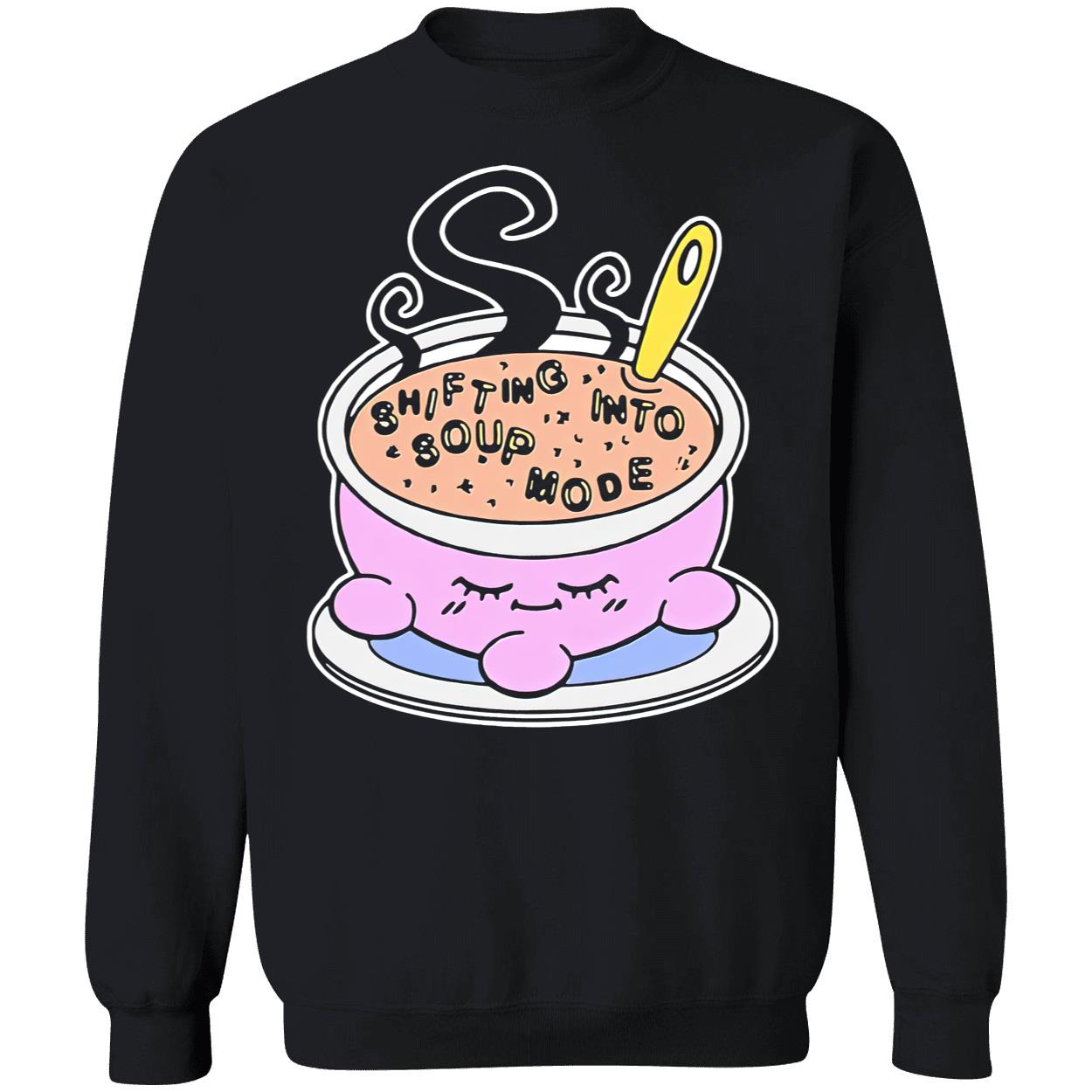 Shifting Into Soup Mode Shirt Shifting Into Soup Mode Shirt