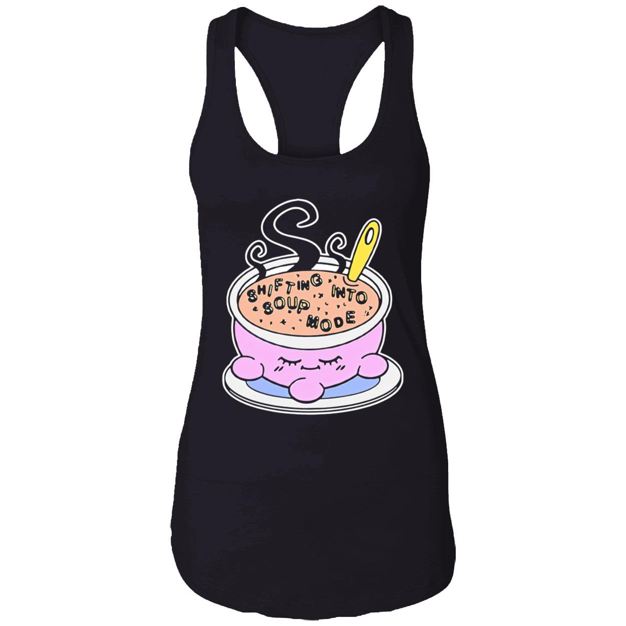 Shifting Into Soup Mode Shirt Shifting Into Soup Mode Shirt