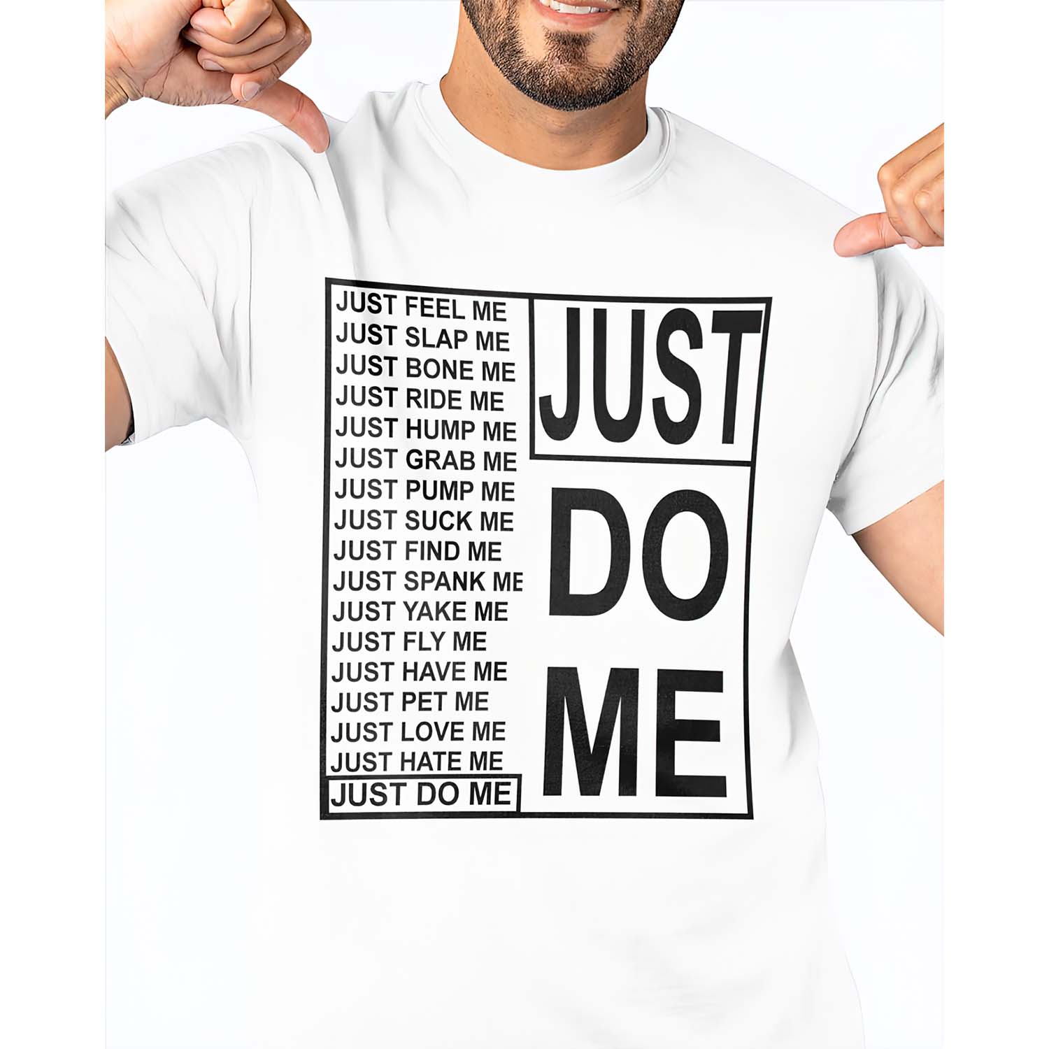 Just Do Me Just Feel Me Just Slap Me Shirt Just Do Me Just Feel Me Just Slap Me Shirt