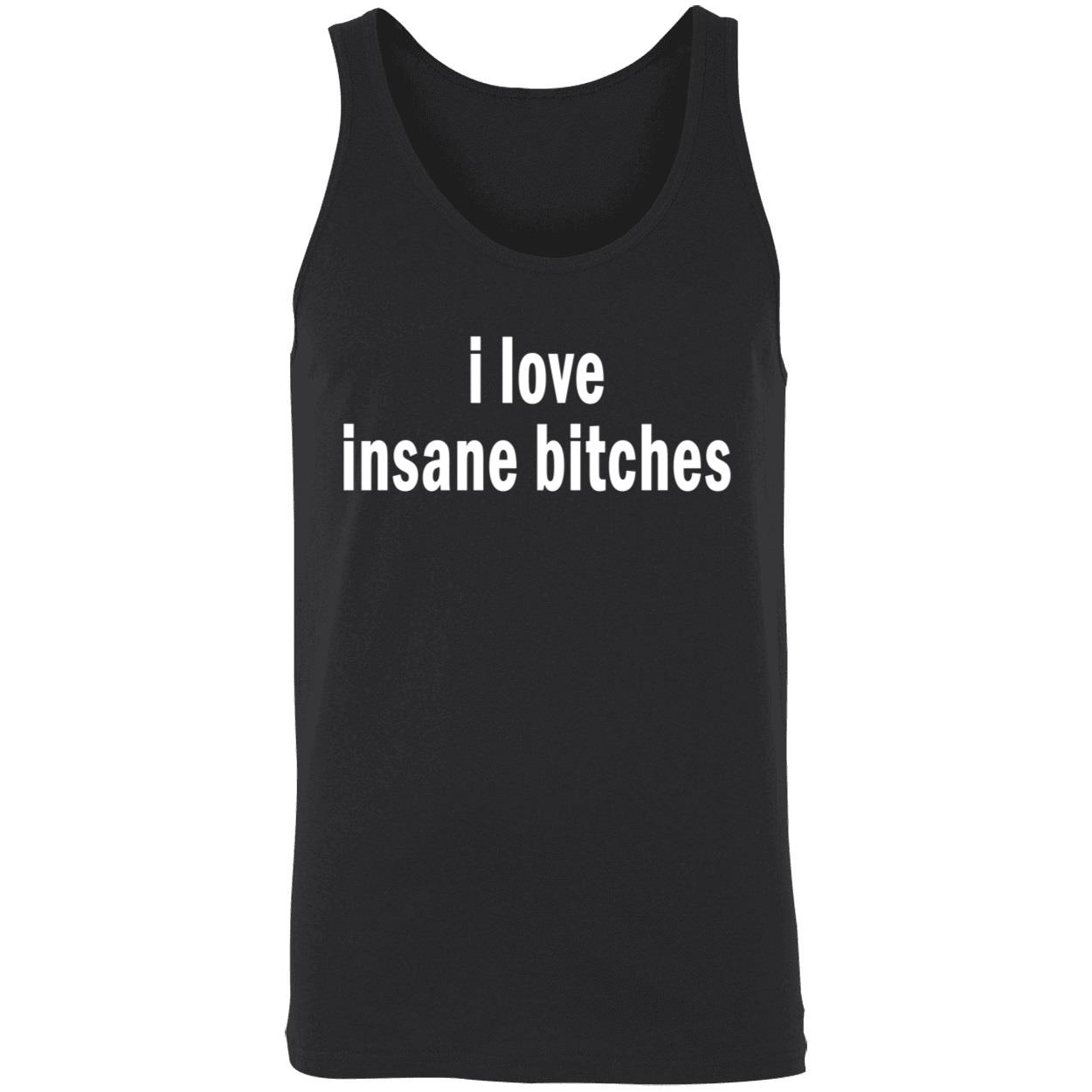 I Love Insane B*Tches Shirt I Love Insane B*Tches Shirt