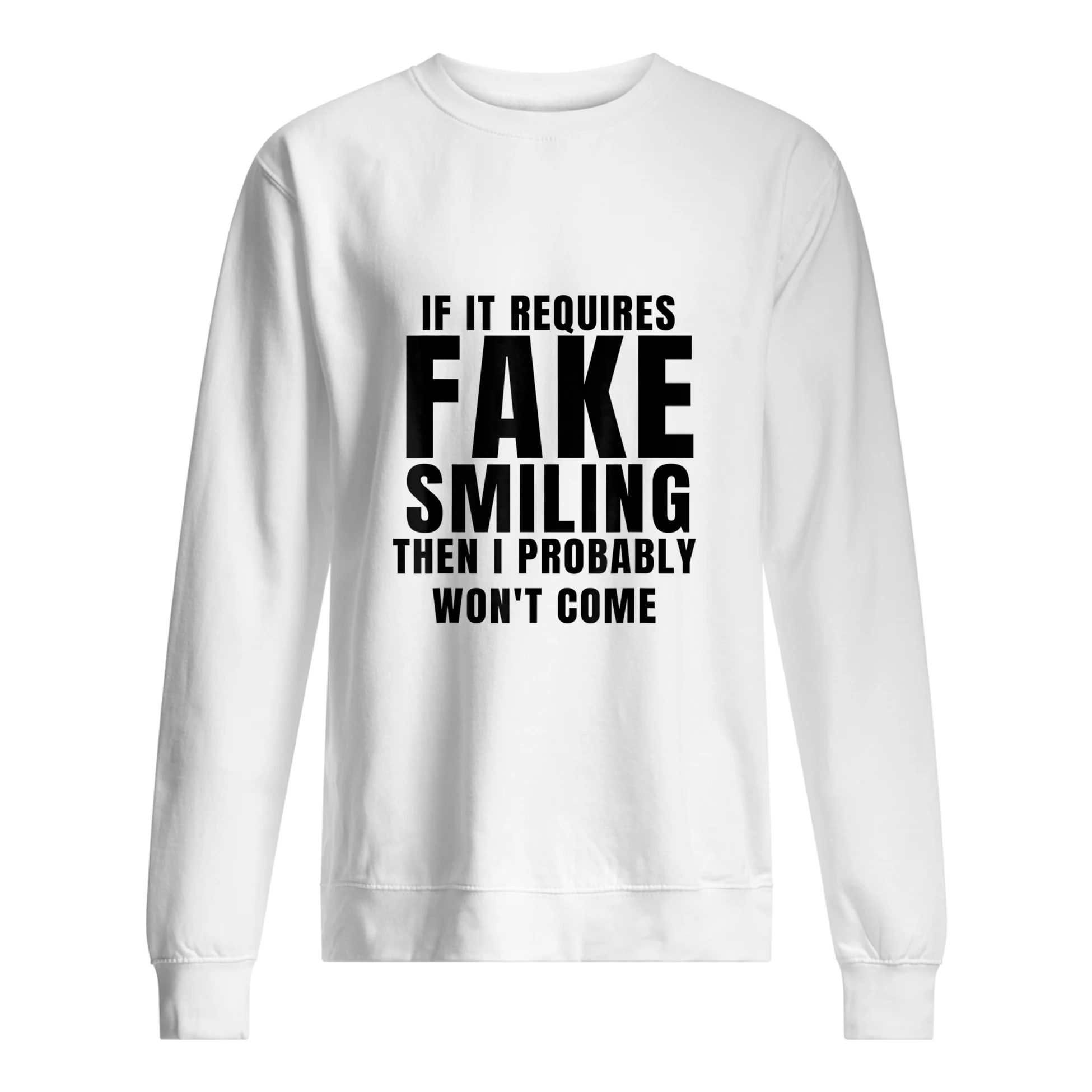 If It Requires Smiling I Probably Won’T Go Shirt If It Requires Smiling I Probably Won’T Go Shirt