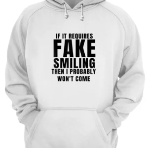 If It Requires Smiling I Probably Won'T Go Shirt 1 ucrf0uhx6dnynyd5ec1a 5.webp