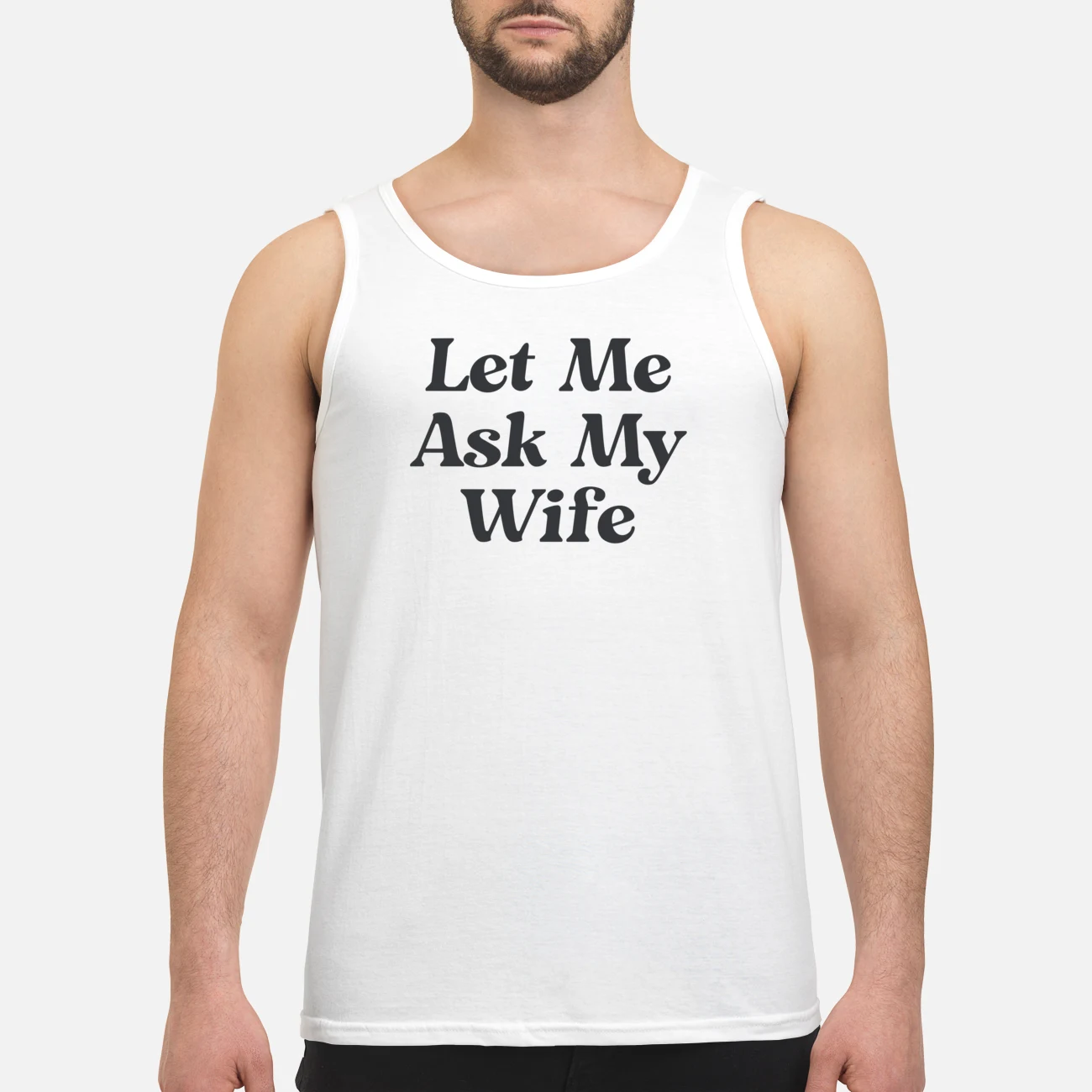 Let Me Ask My Wife Shirt Let Me Ask My Wife Shirt