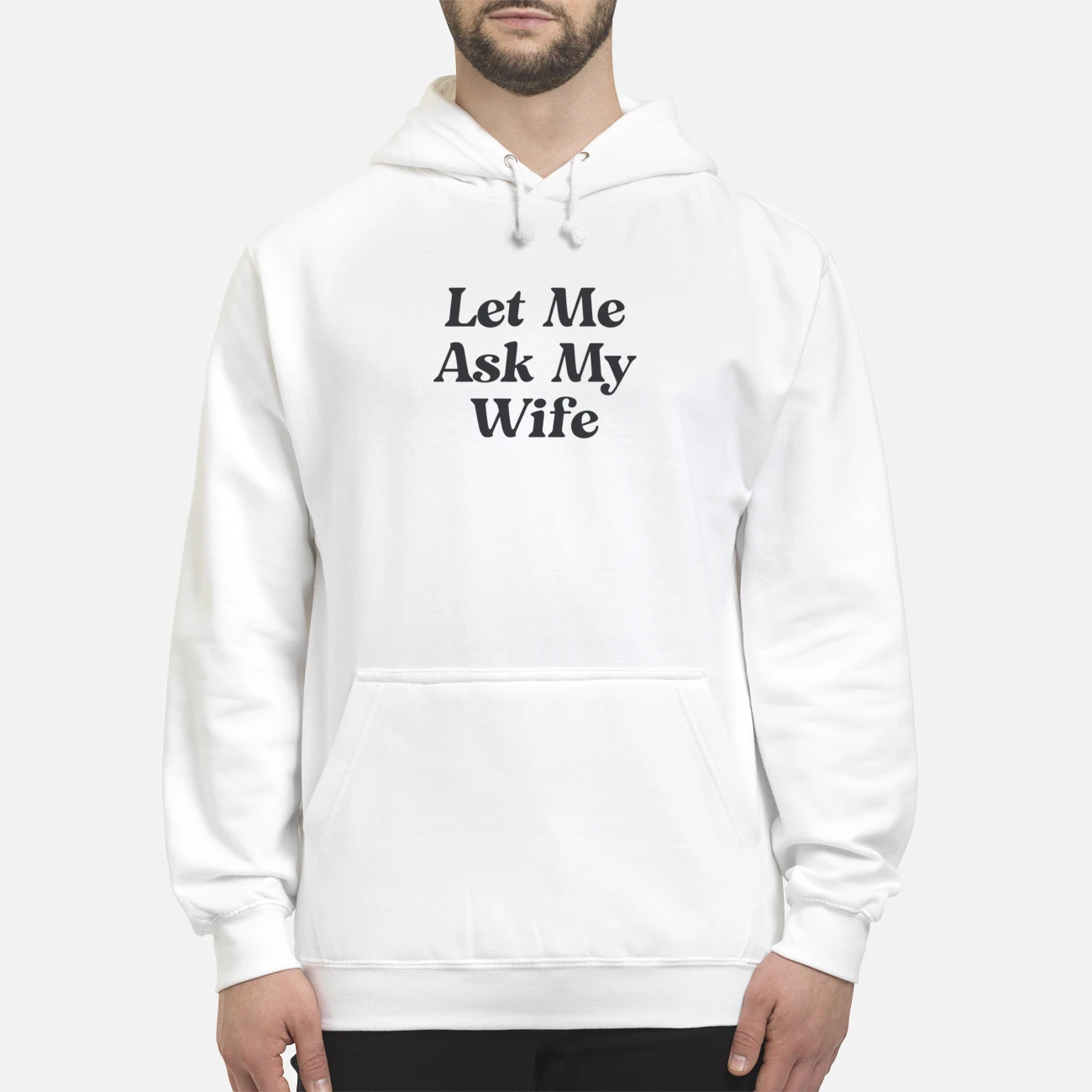 Let Me Ask My Wife Shirt Let Me Ask My Wife Shirt