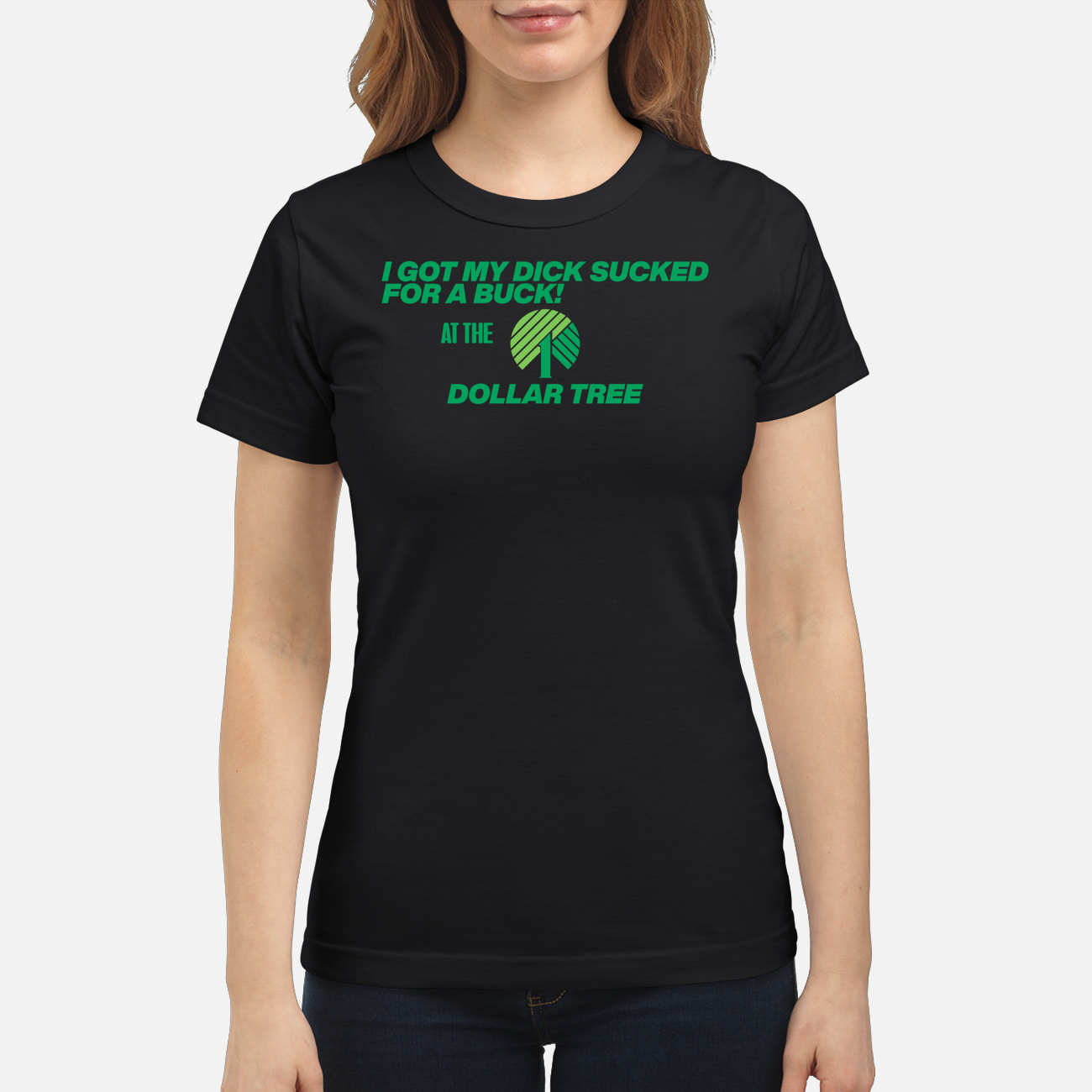 I Got My D*Ck Sucked For A Buck At The Dollar Tree Shirt I Got My D*Ck Sucked For A Buck At The Dollar Tree Shirt