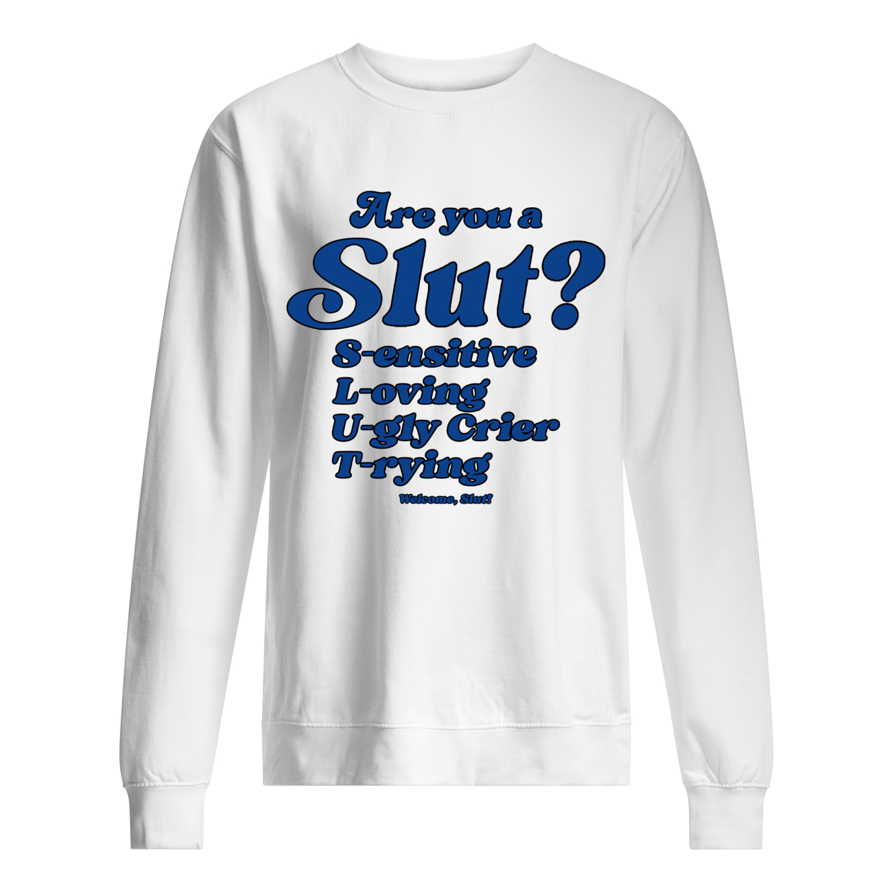 Are You Slut Sensitive Loving Ugly Crier Trying Shirt Are You Slut Sensitive Loving Ugly Crier Trying Shirt
