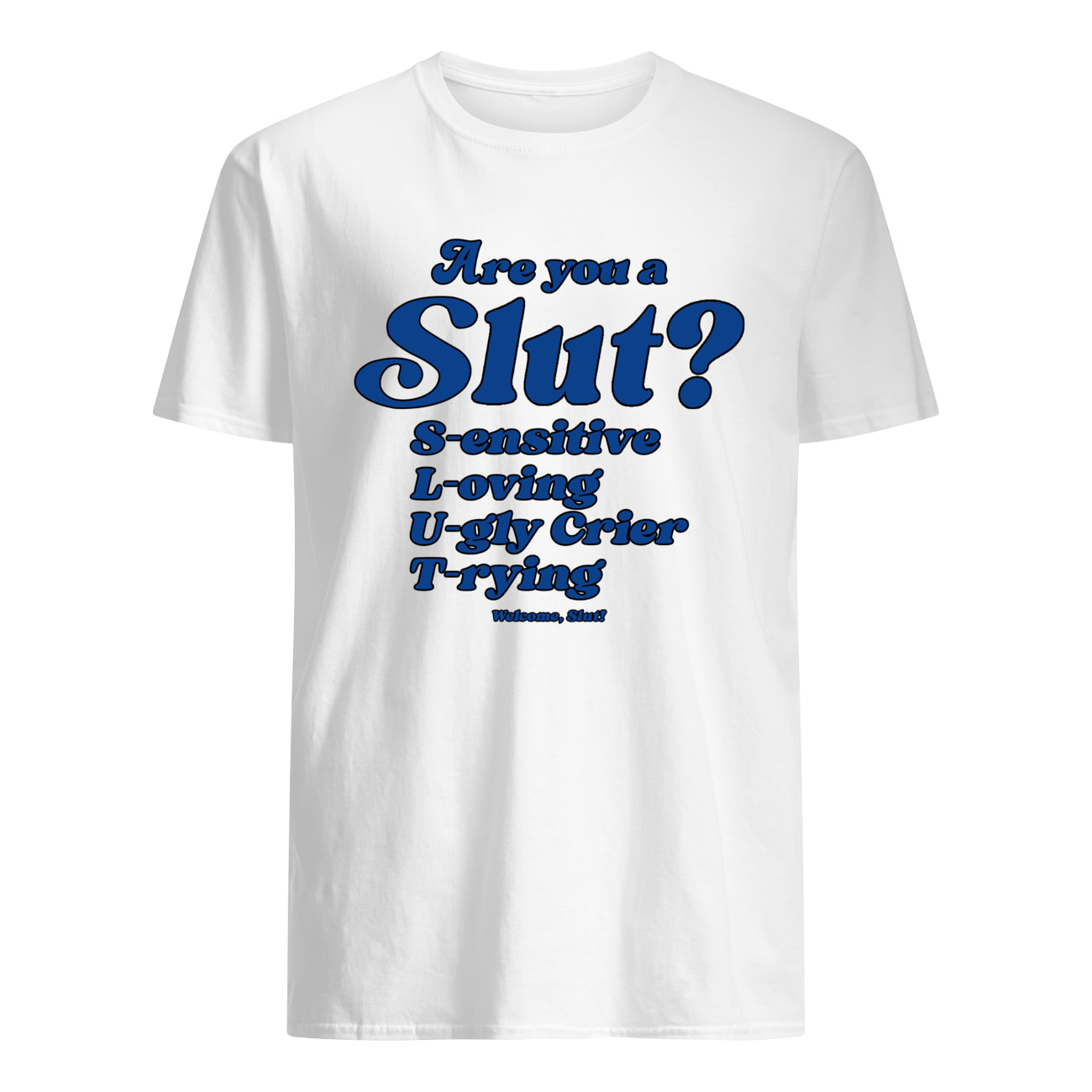 Are You Slut Sensitive Loving Ugly Crier Trying Shirt Are You Slut Sensitive Loving Ugly Crier Trying Shirt