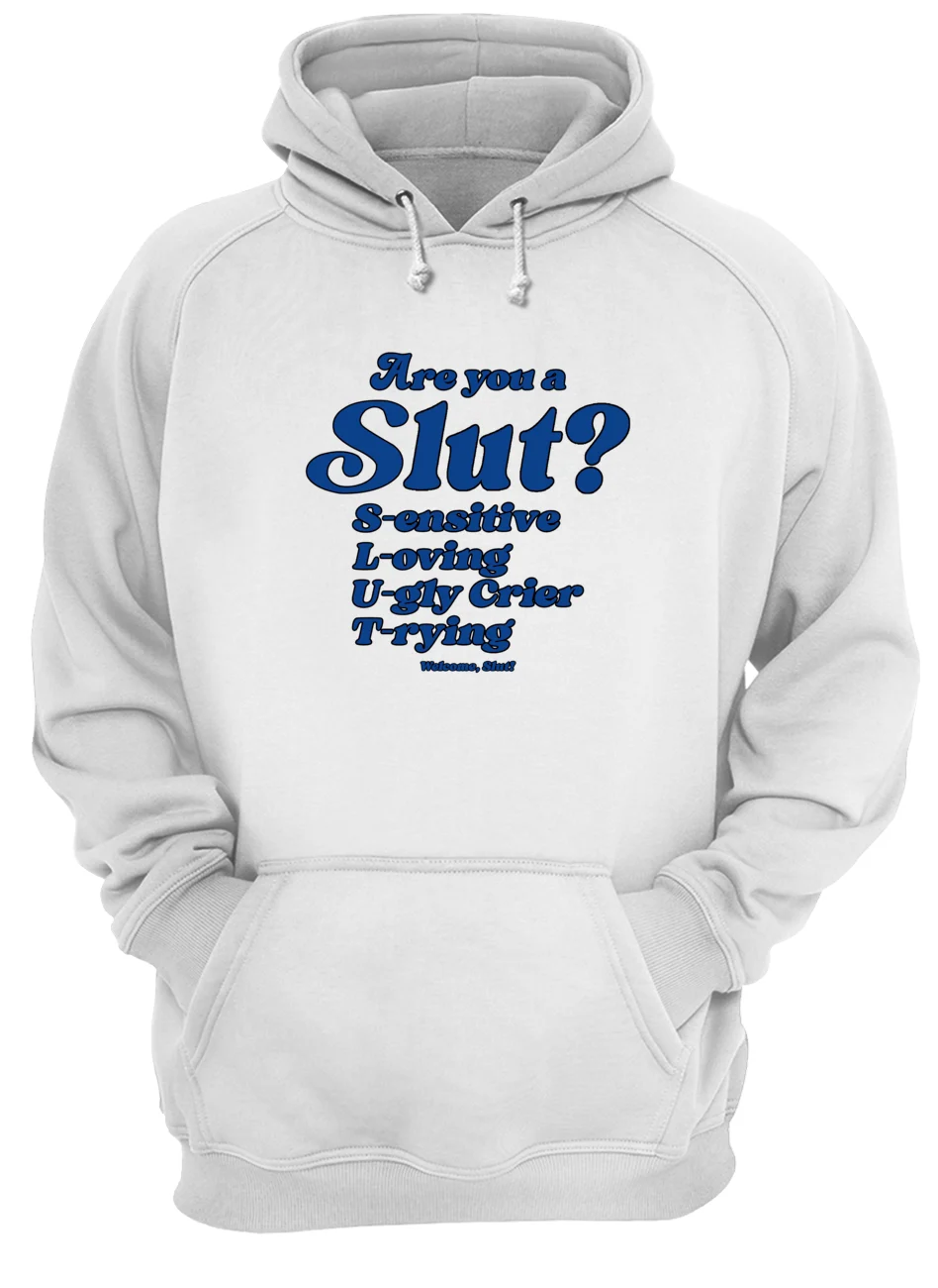 Are You Slut Sensitive Loving Ugly Crier Trying Shirt Are You Slut Sensitive Loving Ugly Crier Trying Shirt