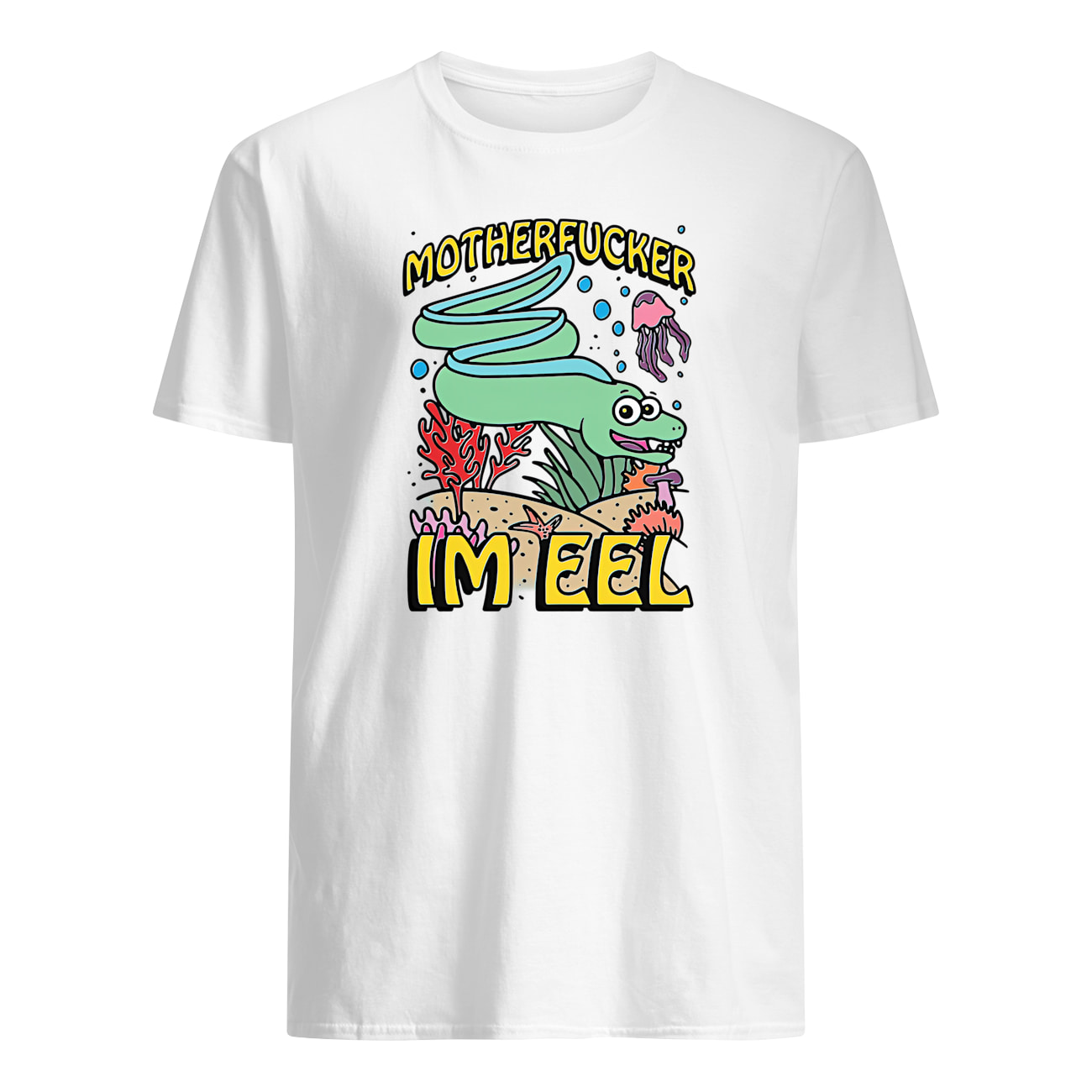 Motherf*Cker I’M Eel T-Shirt Motherf*Cker I’M Eel T-Shirt