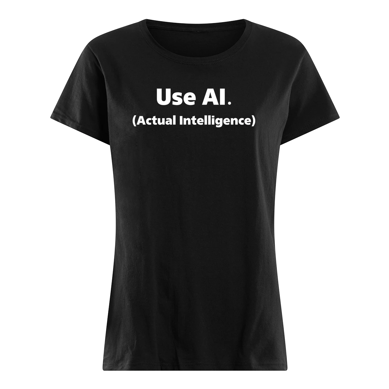 Use Ai Actual Intelligence Shirt Use Ai Actual Intelligence Shirt