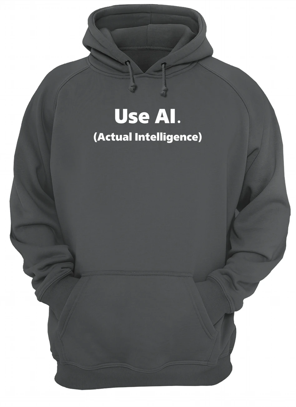 Use Ai Actual Intelligence Shirt Use Ai Actual Intelligence Shirt