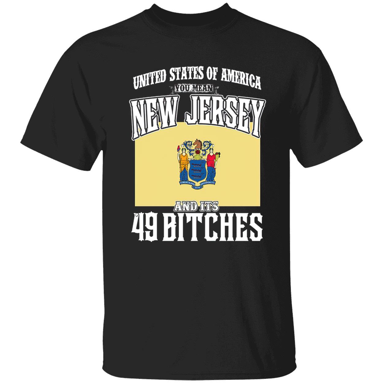 United States Of America You Mean New Jersey And It’S 49 B*Tches Shirt United States Of America You Mean New Jersey And It’S 49 B*Tches Shirt