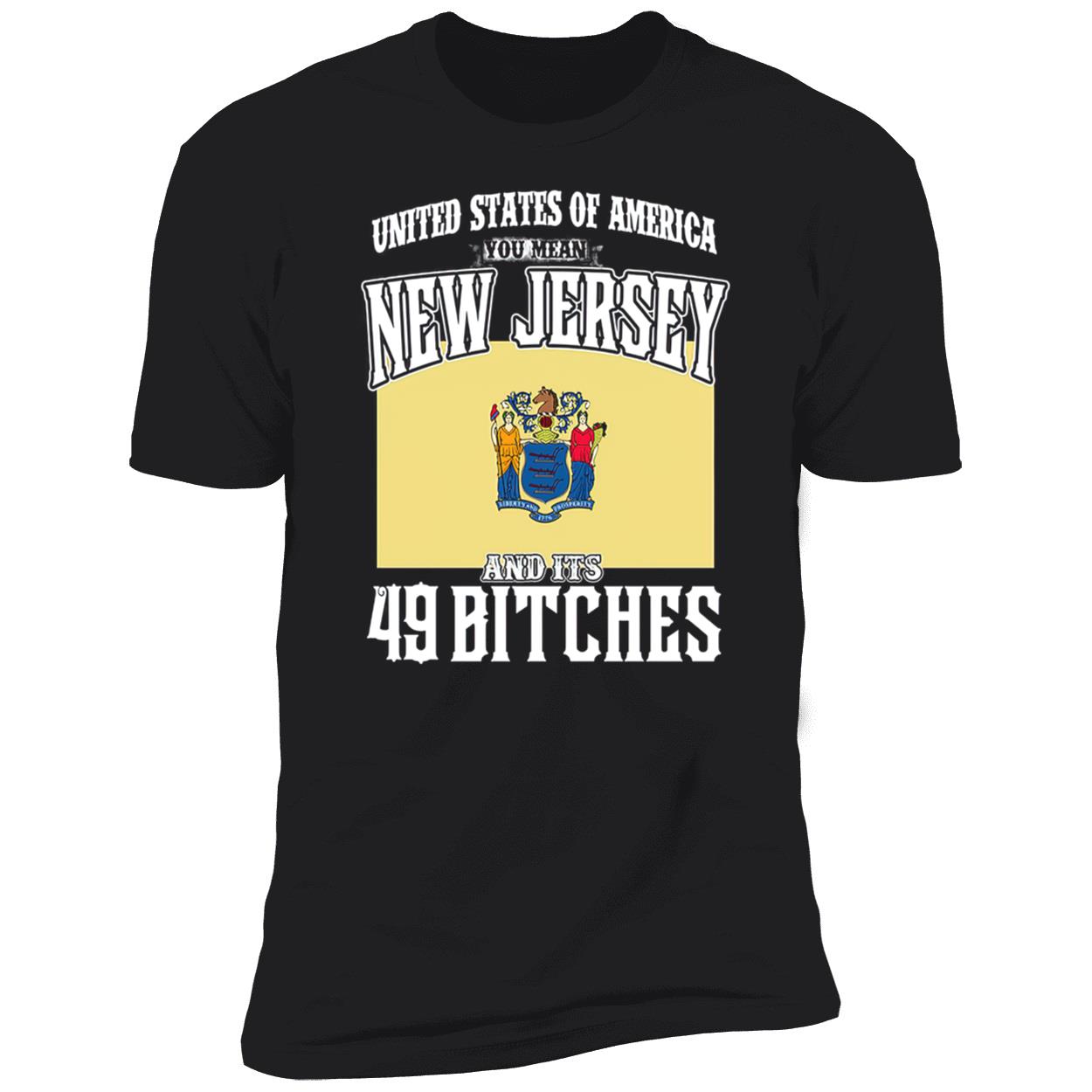 United States Of America You Mean New Jersey And It’S 49 B*Tches Shirt United States Of America You Mean New Jersey And It’S 49 B*Tches Shirt