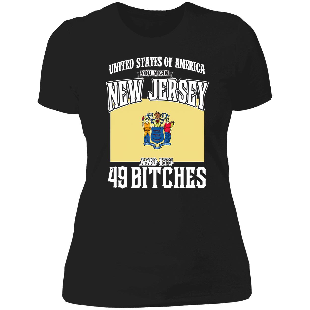 United States Of America You Mean New Jersey And It’S 49 B*Tches Shirt United States Of America You Mean New Jersey And It’S 49 B*Tches Shirt