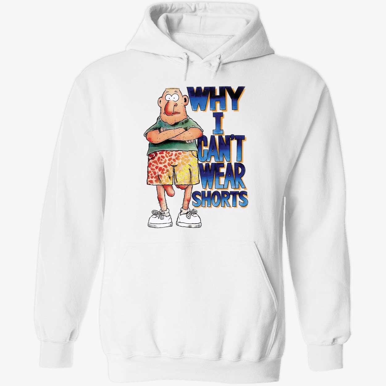 Why I Can’T Wear Shorts Shirt Why I Can’T Wear Shorts Shirt