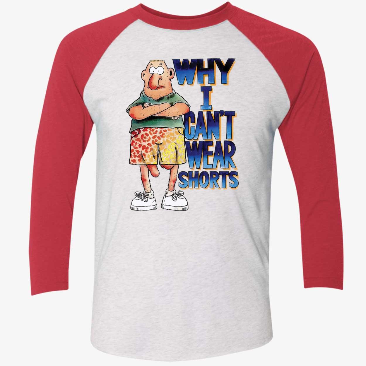 Why I Can’T Wear Shorts Shirt Why I Can’T Wear Shorts Shirt