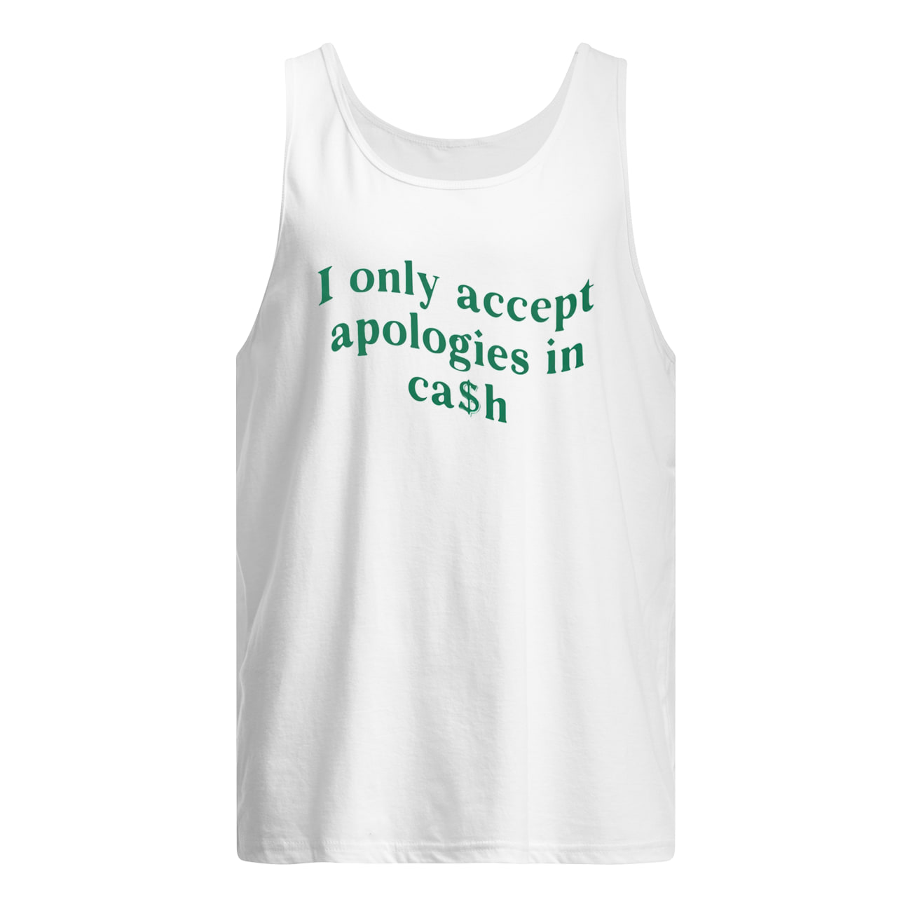 I Only Accept Apologies In Cash Shirt I Only Accept Apologies In Cash Shirt