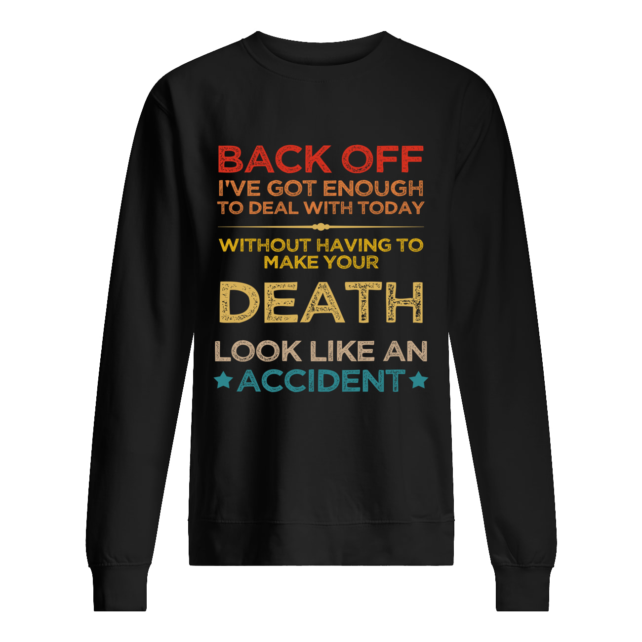 Back Off I’Ve Got Enough To Deal With Today Shirt Back Off I’Ve Got Enough To Deal With Today Shirt