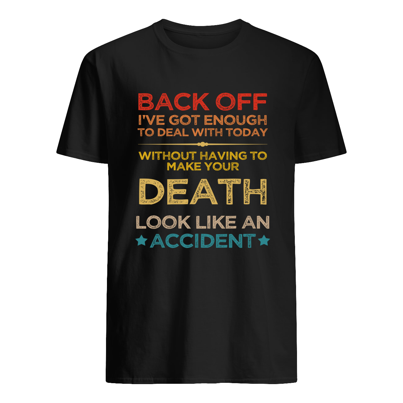 Back Off I’Ve Got Enough To Deal With Today Shirt Back Off I’Ve Got Enough To Deal With Today Shirt