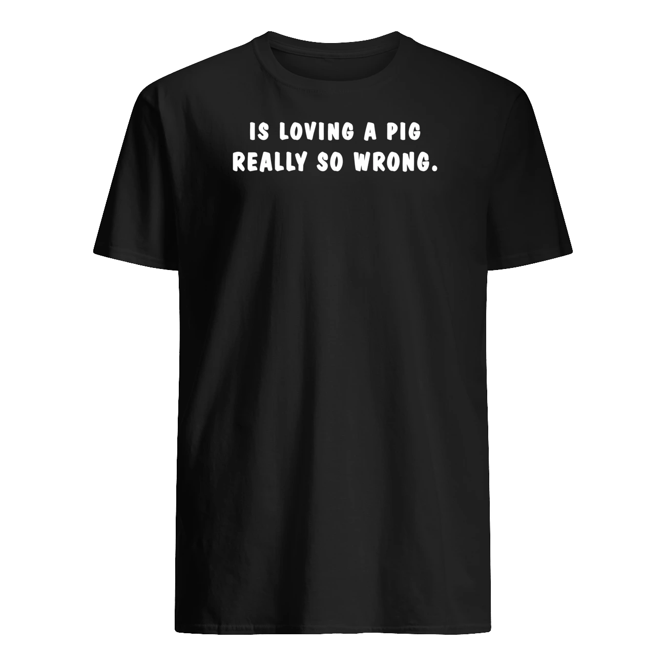 Is Loving A Pig Really So Wrong Shirt Is Loving A Pig Really So Wrong Shirt