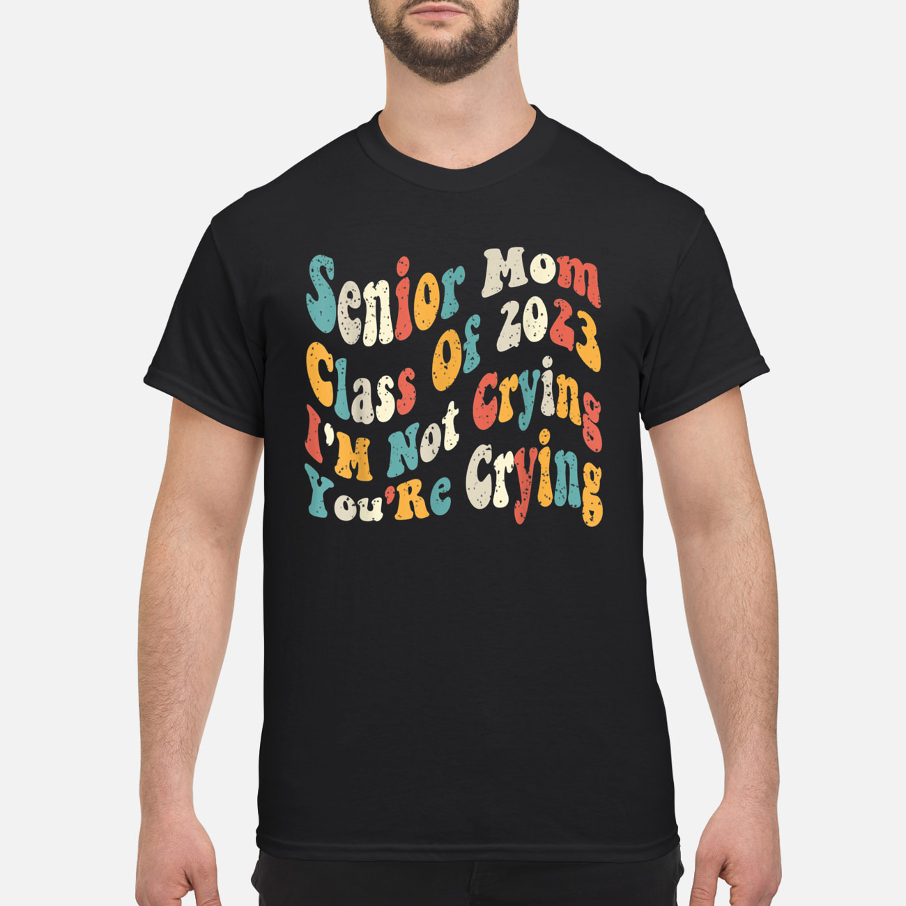 Senior Mom Class Of 2023 I’M Not Crying You’Re Crying Shirt Senior Mom Class Of 2023 I’M Not Crying You’Re Crying Shirt