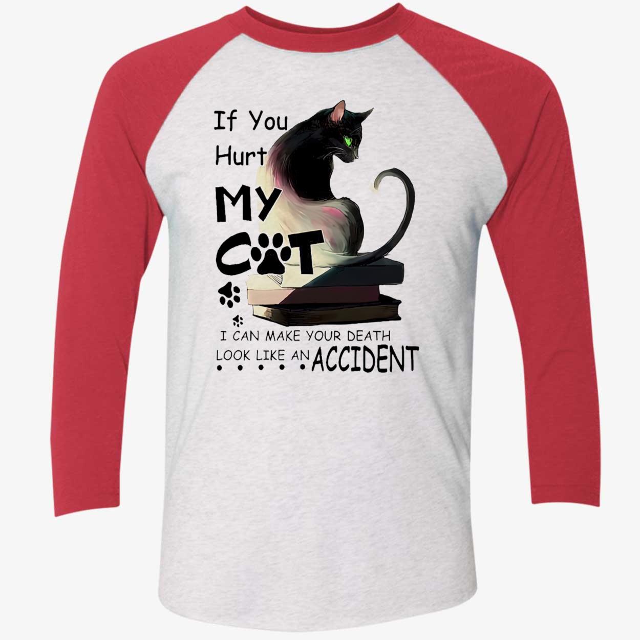 If You Hurt My Cat I Can Make Your Death Shirt If You Hurt My Cat I Can Make Your Death Shirt