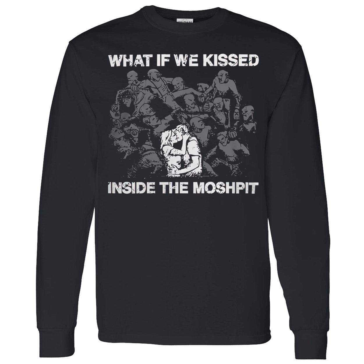 What If We Kissed Inside The Moshpit Shirt What If We Kissed Inside The Moshpit Shirt
