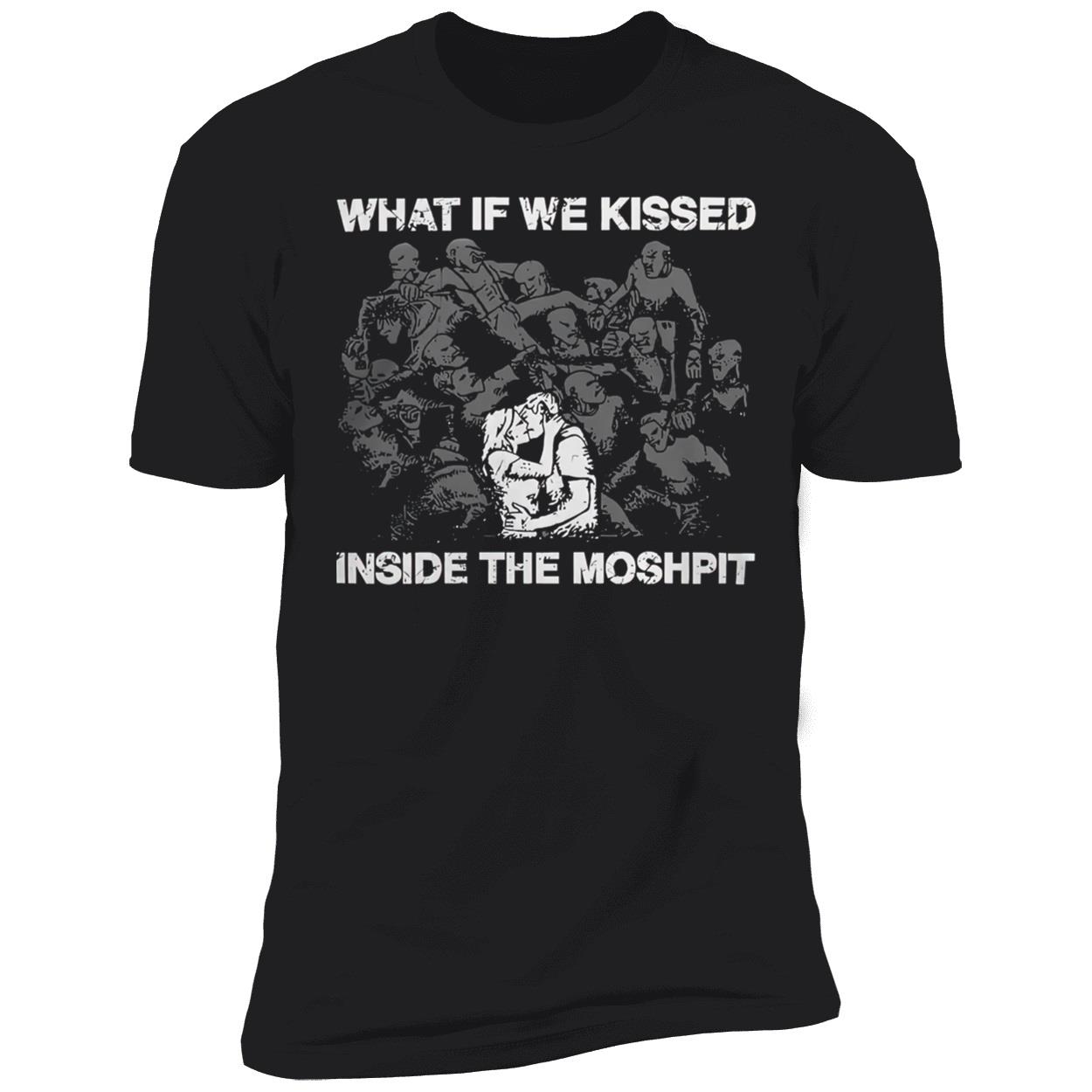 What If We Kissed Inside The Moshpit Shirt What If We Kissed Inside The Moshpit Shirt