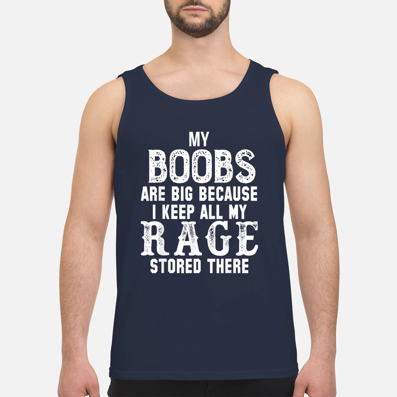 My Bo*Bs Are Big Because I Keep All My Rage Stored There Shirt My Bo*Bs Are Big Because I Keep All My Rage Stored There Shirt