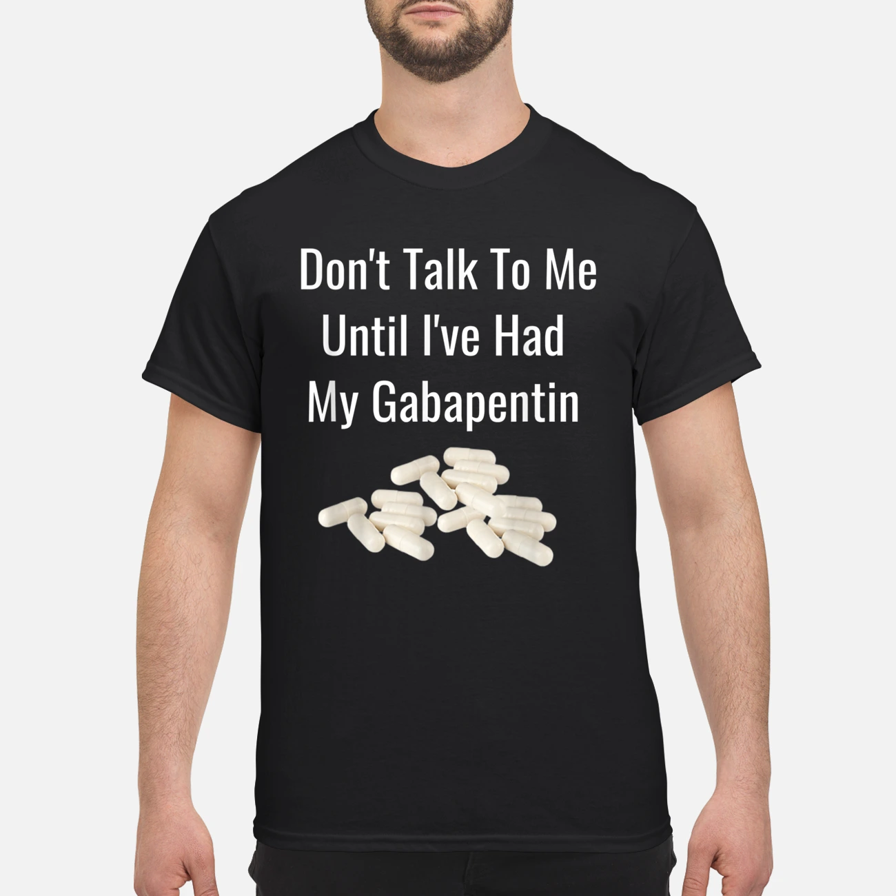 Don’T Talk To Me Until I’Ve Had My Gabapentin Shirt Don’T Talk To Me Until I’Ve Had My Gabapentin Shirt