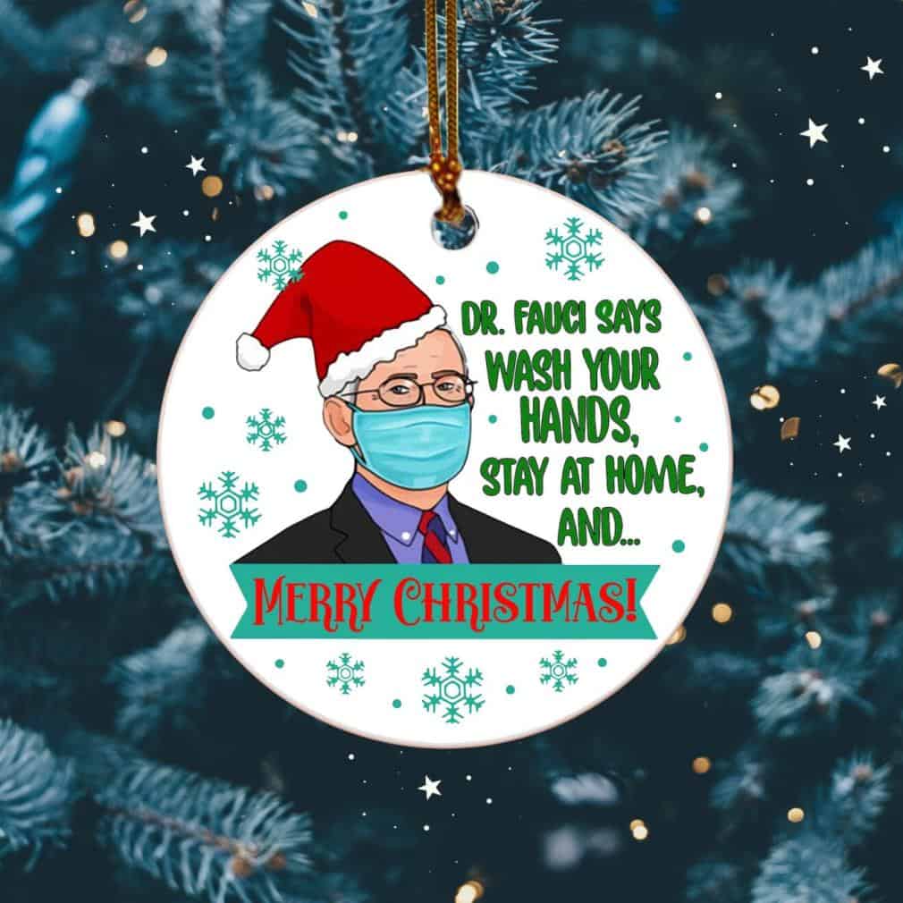 Dr Fauci Says Wash Your Hands Stay At Home And Merry Christmas Ornament Dr Fauci Says Wash Your Hands Stay At Home And Merry Christmas Ornament