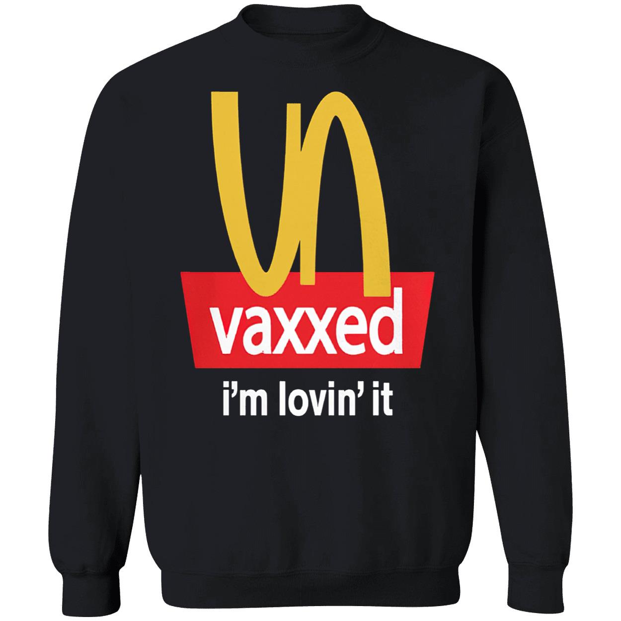 Vaxxed I’M Lovin’ It Shirt Vaxxed I’M Lovin’ It Shirt