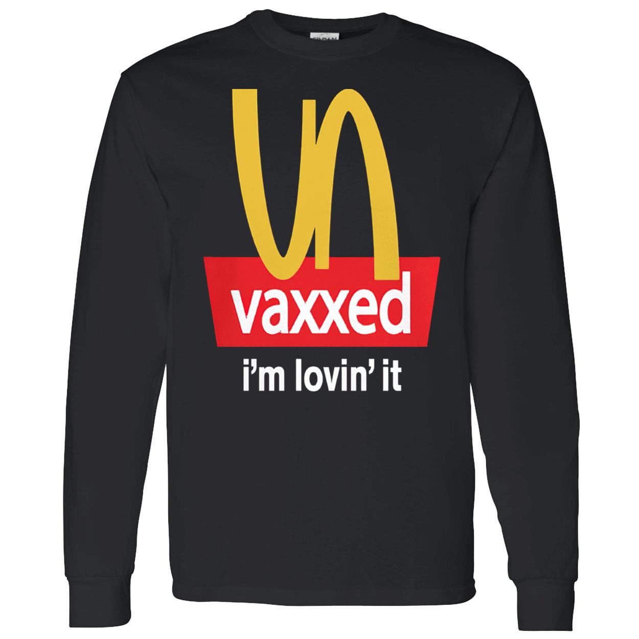 Vaxxed I’M Lovin’ It Shirt Vaxxed I’M Lovin’ It Shirt