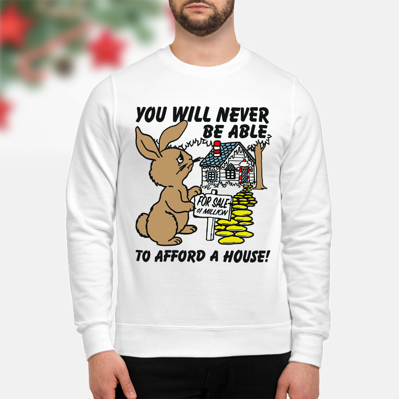 You Will Never Be Able To Afford A House Shirt You Will Never Be Able To Afford A House Shirt